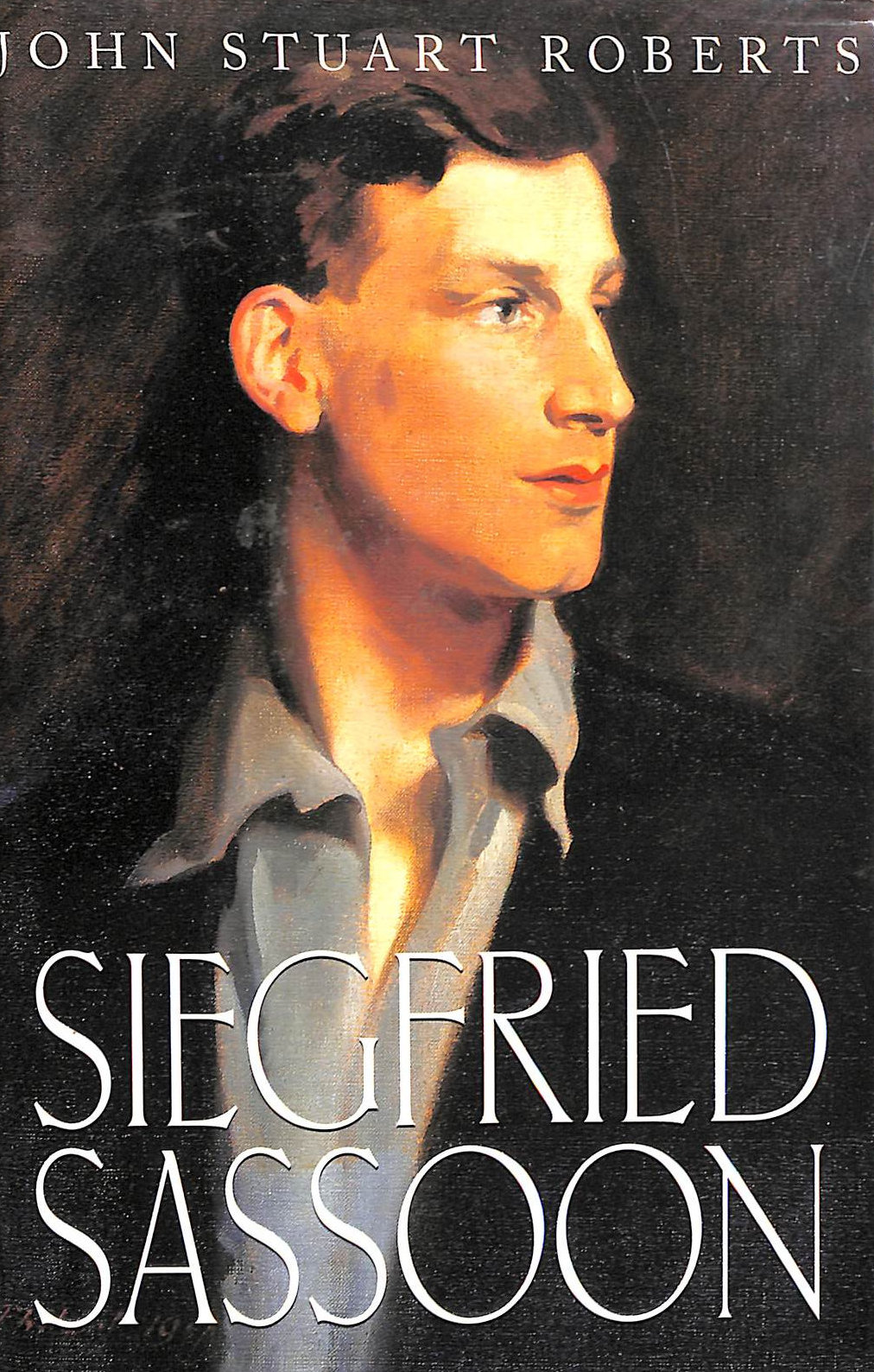 Siegfried Sassoon - The First Complete Biography of One of Our Greatest War Poets