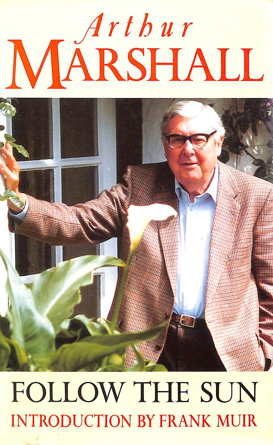 Follow the Sun: A Further Selection of the Writings of Arthur Marshall