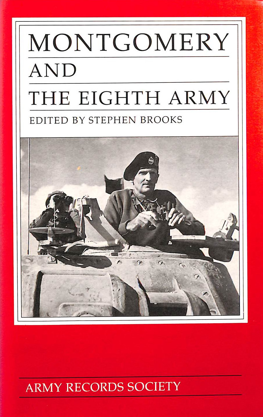 Montgomery and the Eighth Army: A Selection August 1942 to December 1943