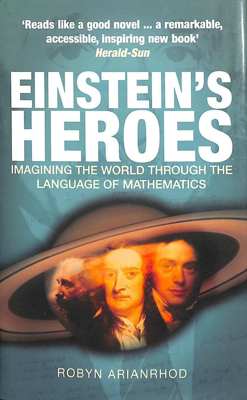 Einstein's Heroes: Imagining the World Through the Language of Mathematics