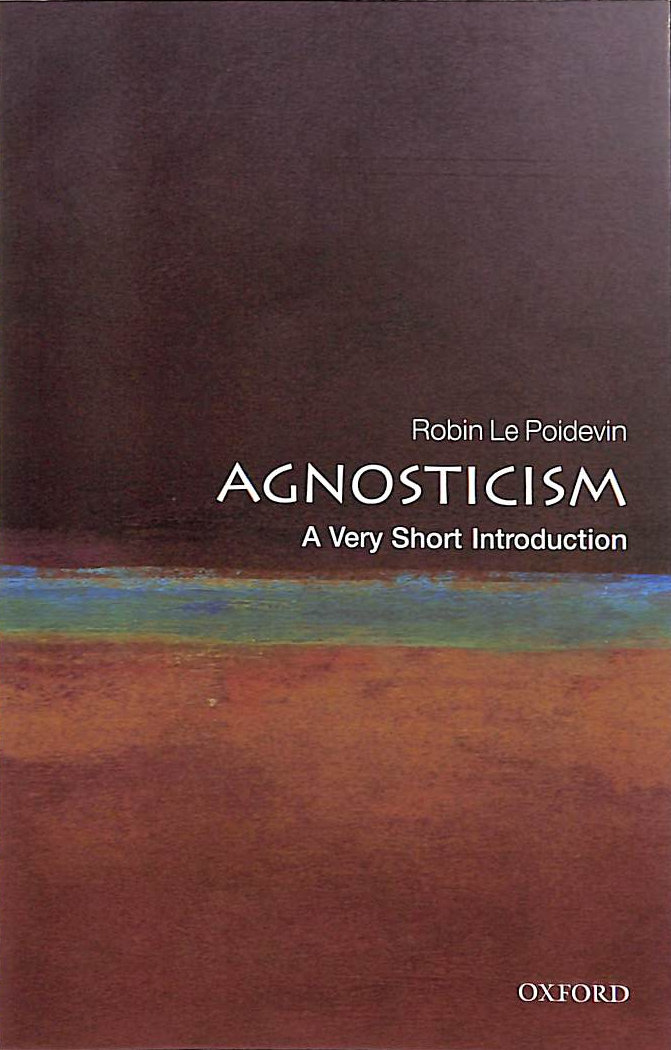 Agnosticism: A Very Short Introduction