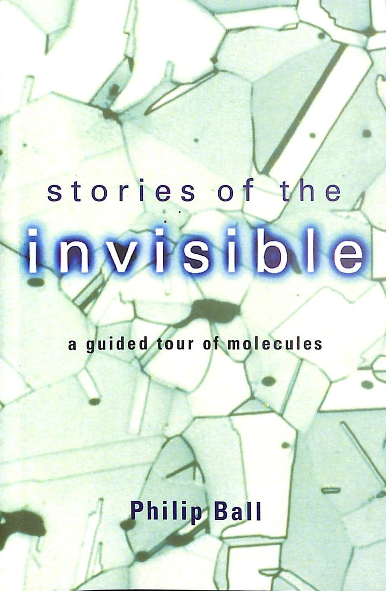 Stories of the Invisible : a guided tour of Molecules