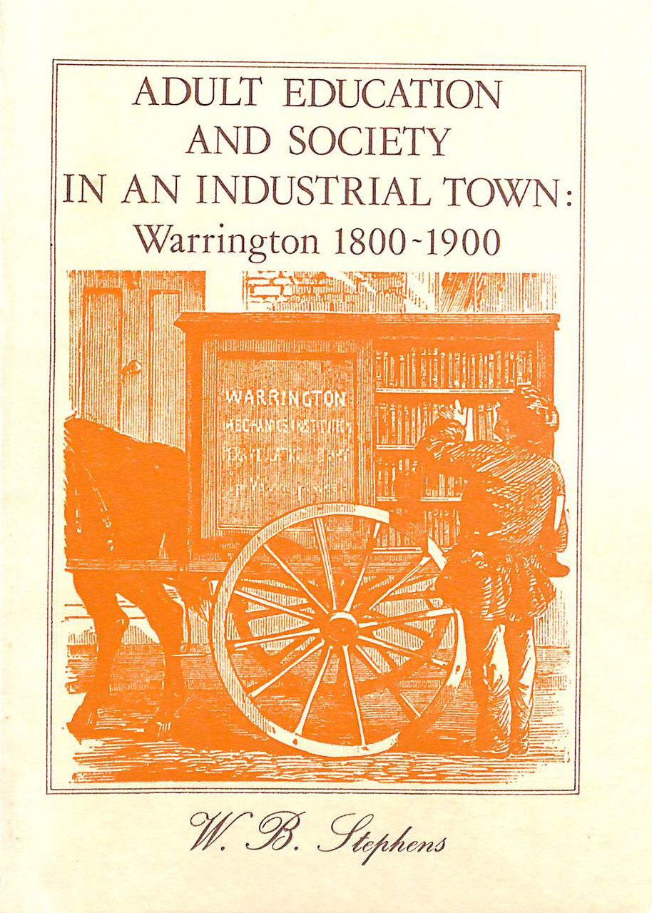 Adult Education and Society in an Industrial Town: Warrington, 1800-1900