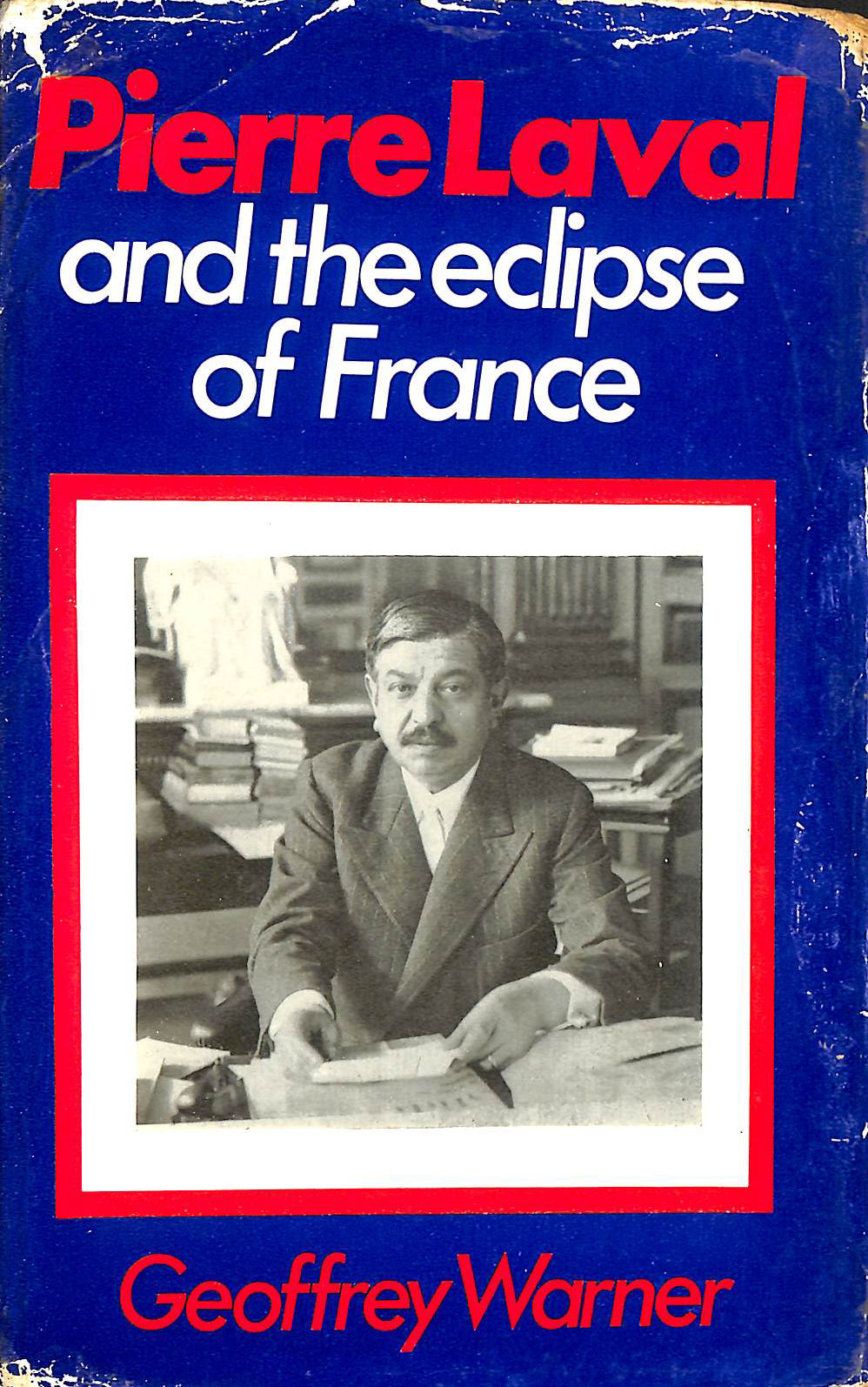 Pierre Laval and the Eclipse of France