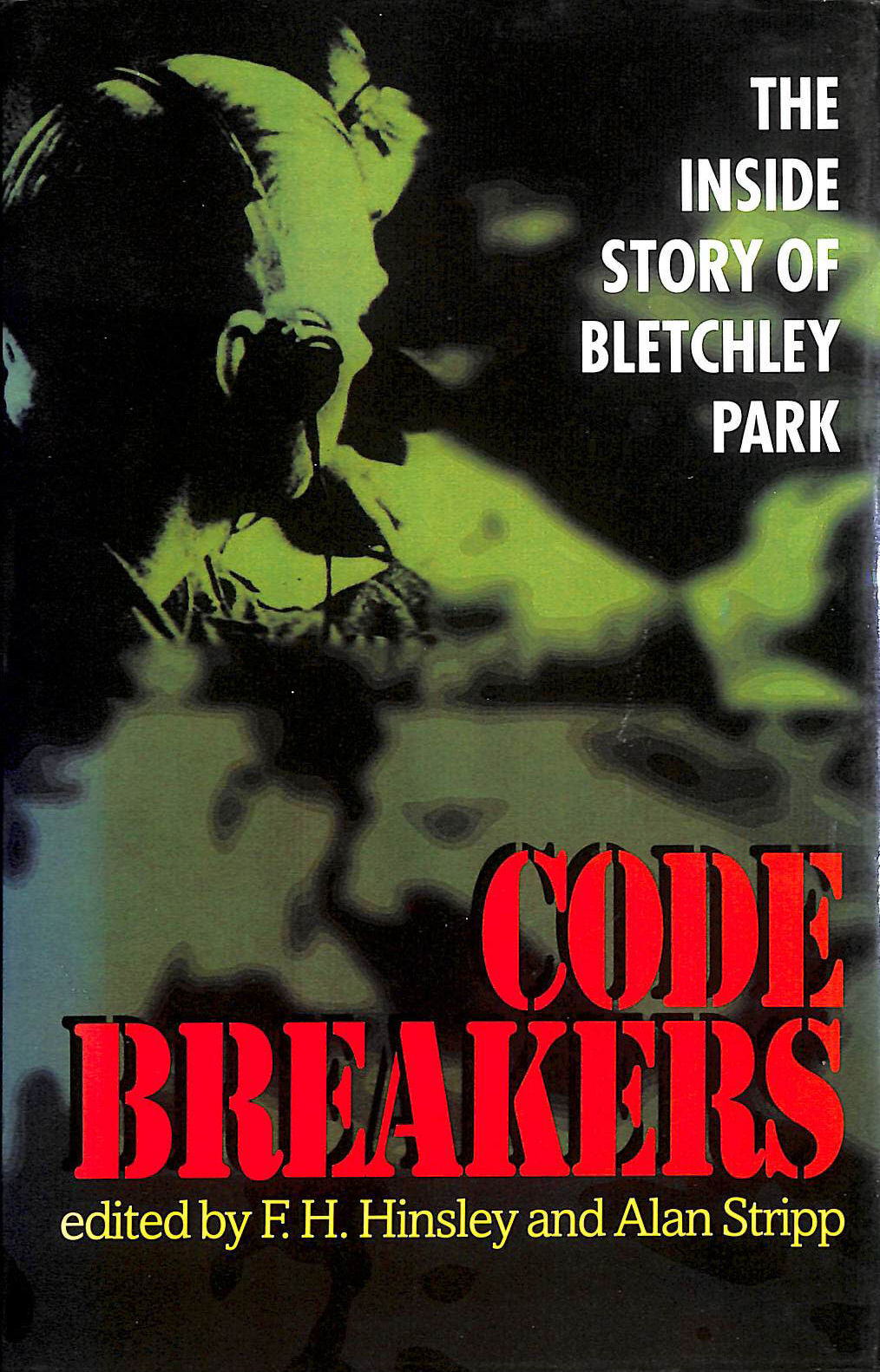 Codebreakers: The Inside Story of Bletchley Park