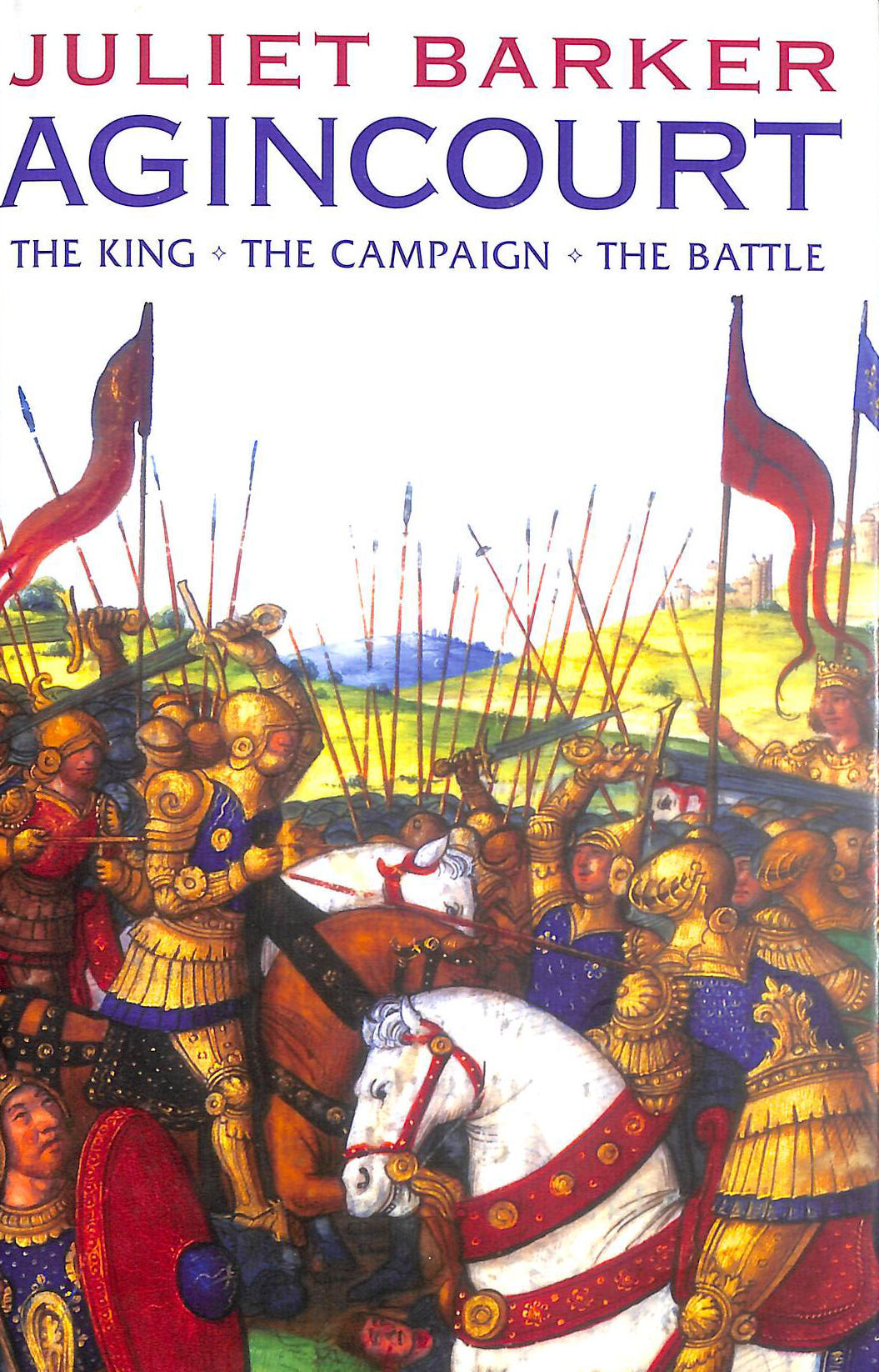 Agincourt: The King, the Campaign, the Battle