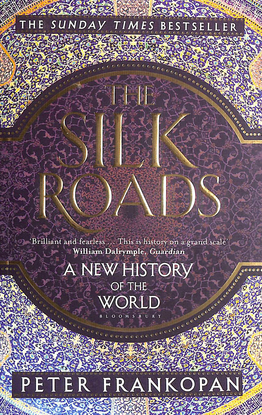 The Silk Roads: A New History of the World