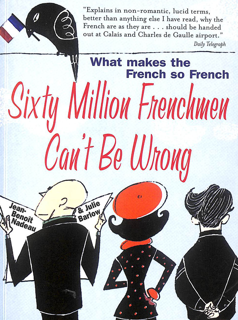 Sixty Million Frenchmen Can't be Wrong: What Makes the French So French