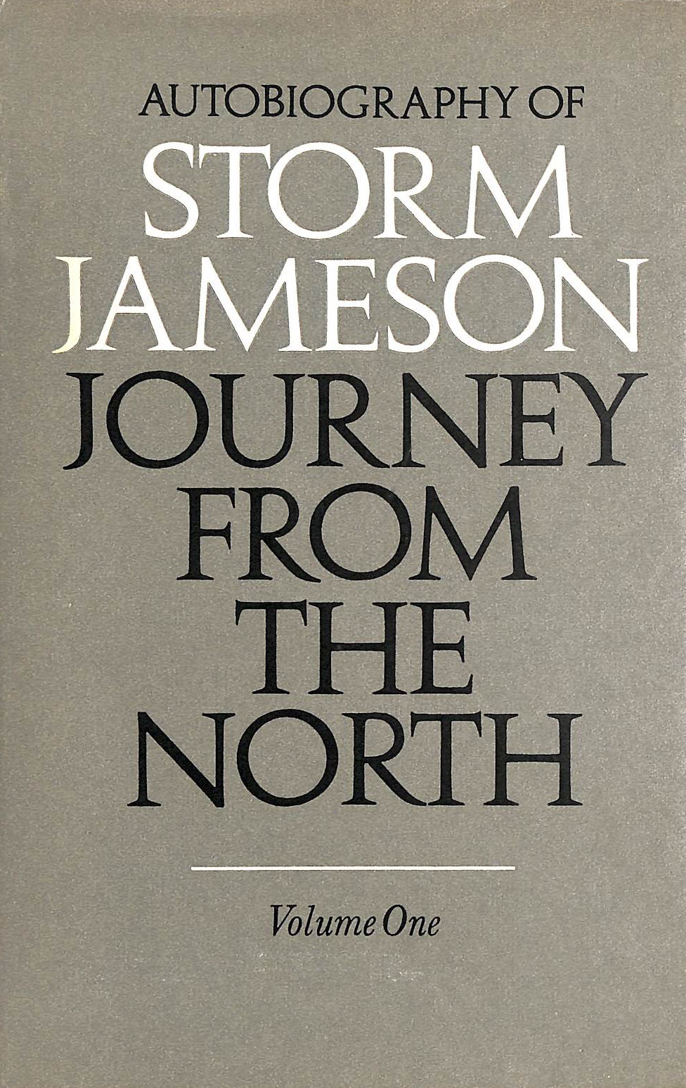 Autobiography of Storm Jameson. Journey From the North. Volume One