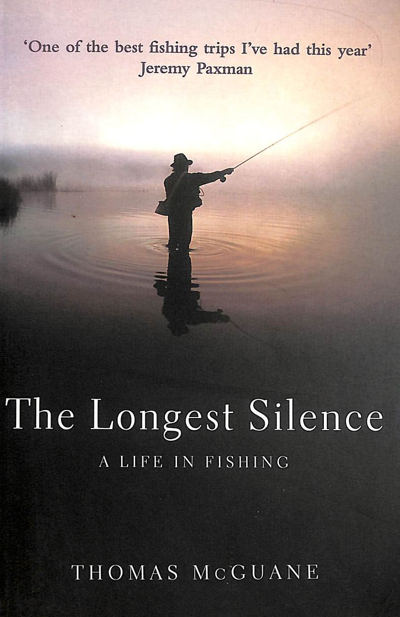 The Longest Silence: A Life In Fishing