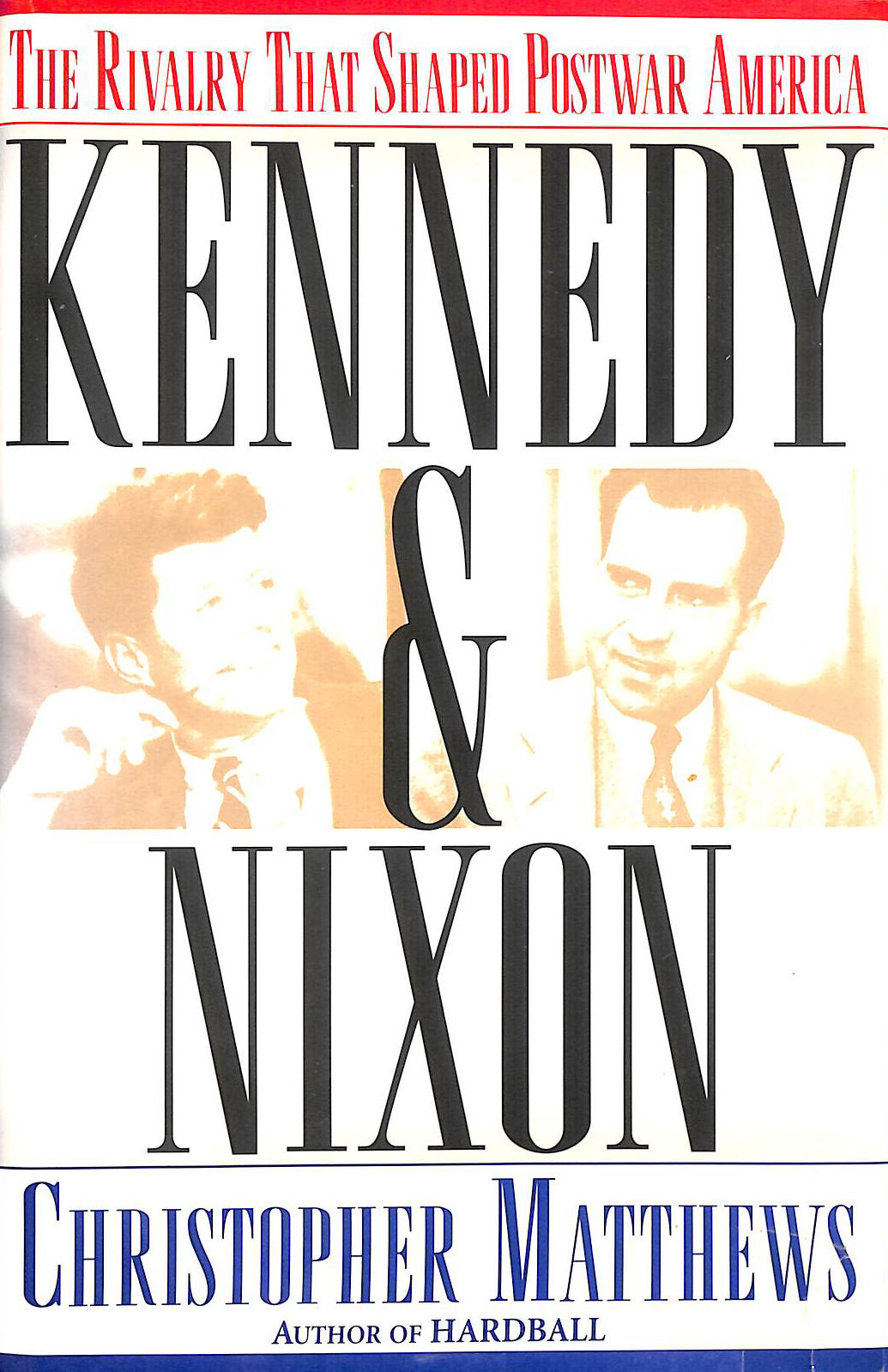 Kennedy & Nixon: The Rivalry That Shaped Postwar America