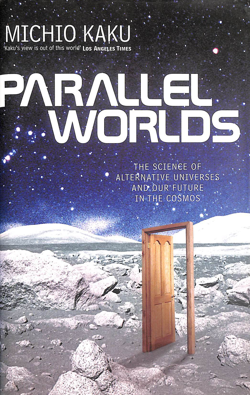 Parallel Worlds: The Science of Alternative Universes and Our Future in the Cosmos