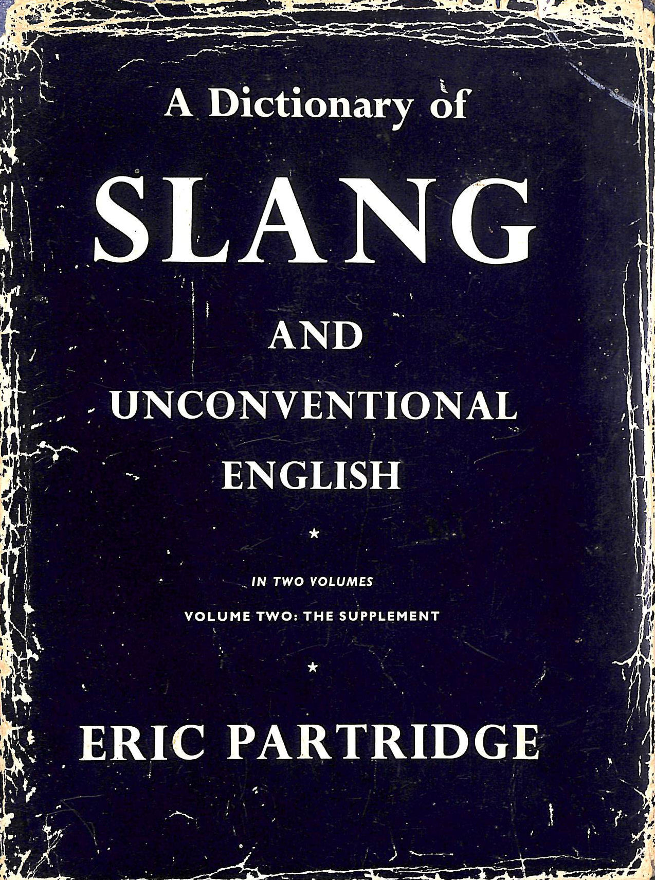 A Dictionary of slang and unconventional English Volume 2: The Supplement