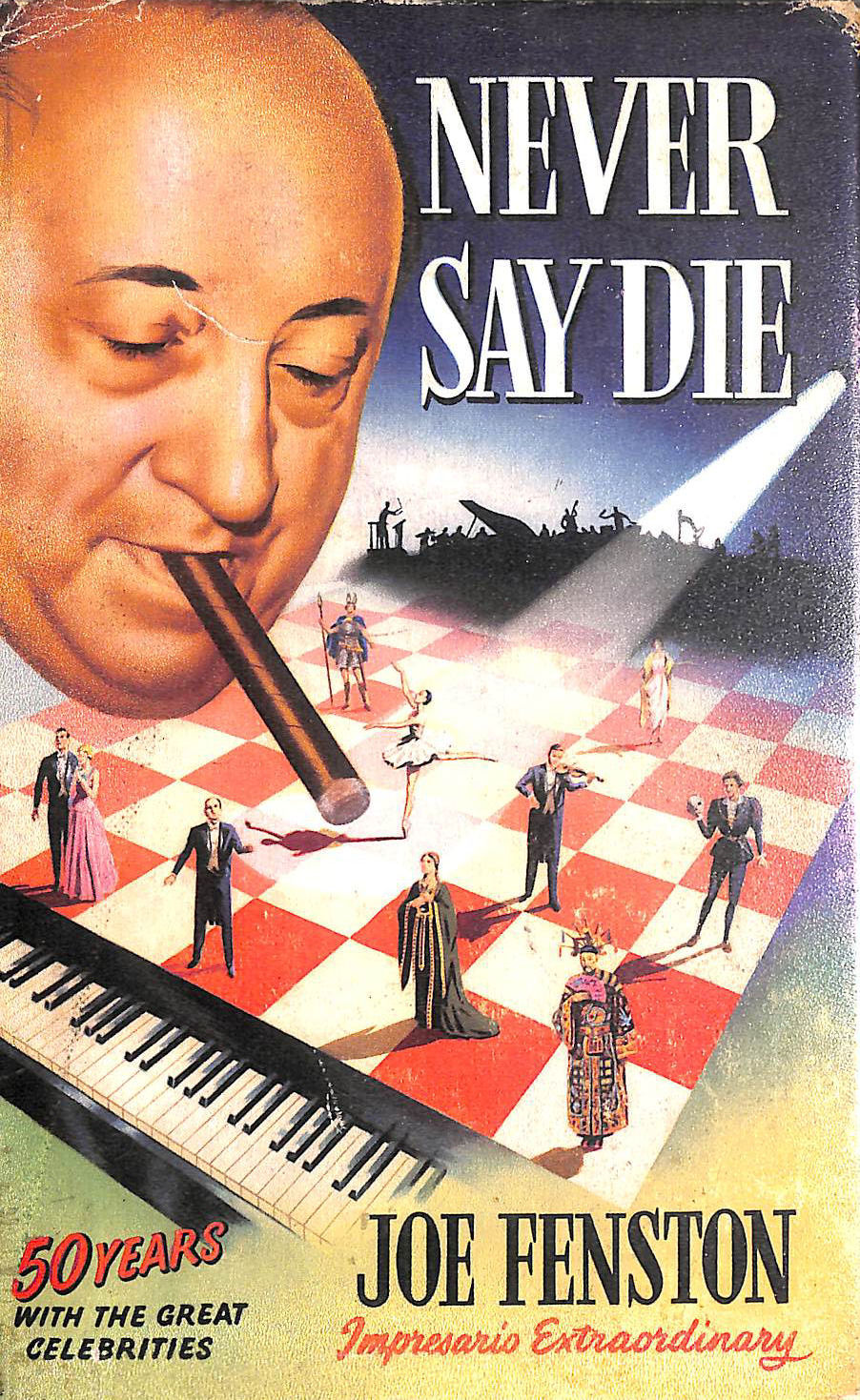 Never Say Die: An Impresario'S Scrapbook inscribed by J Fenston