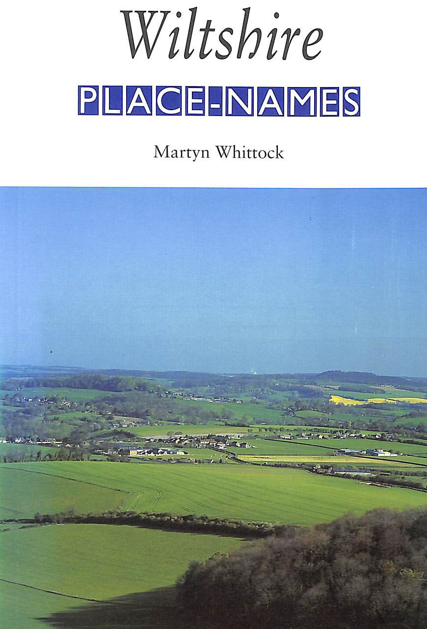 Wiltshire Place-names: Their Origins and Meanings