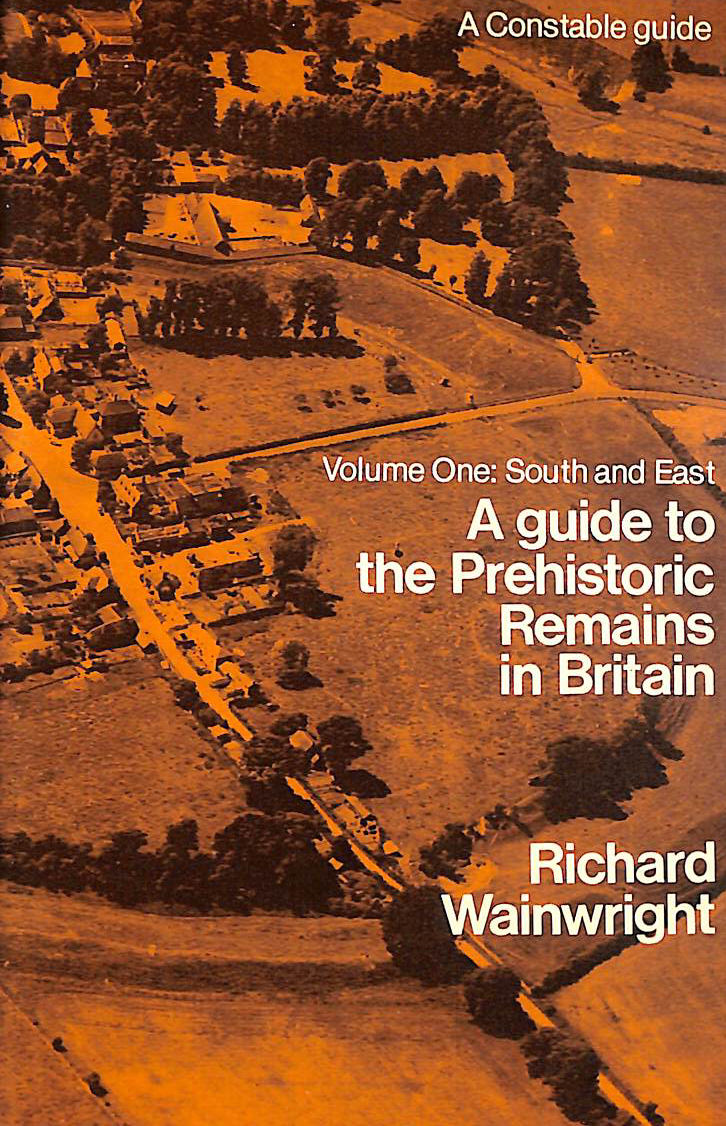 A Guide to Prehistoric Remains in Britain, Vol. 1, South and East