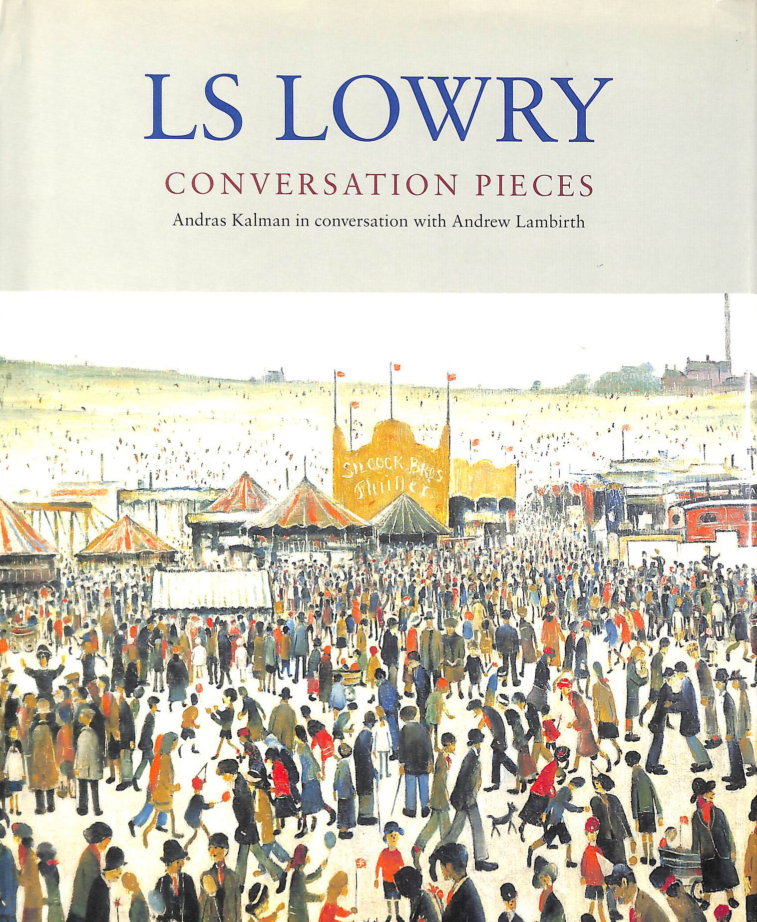 L.S.Lowry: Conversation Pieces