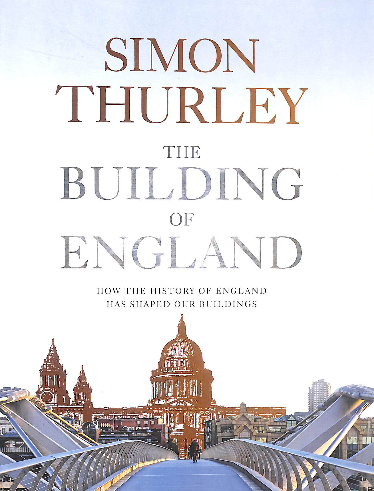 The Building of England: How the History of England Has Shaped Our Buildings