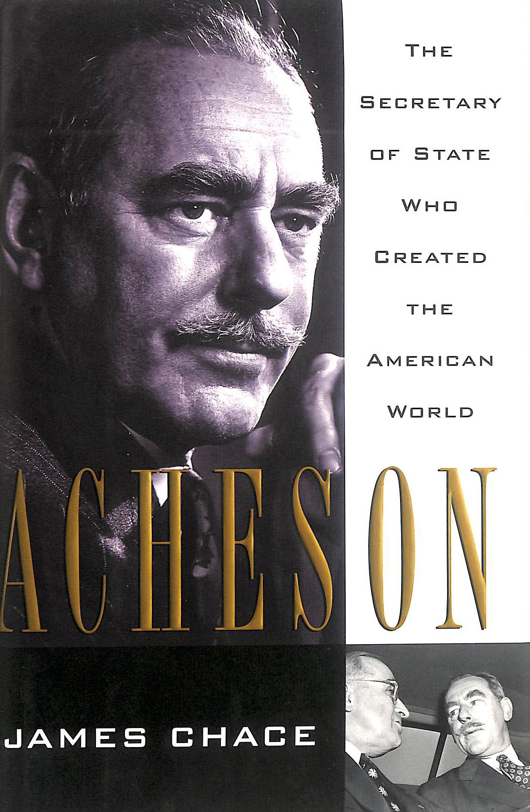 Acheson: Secretary of State Who Created the American World