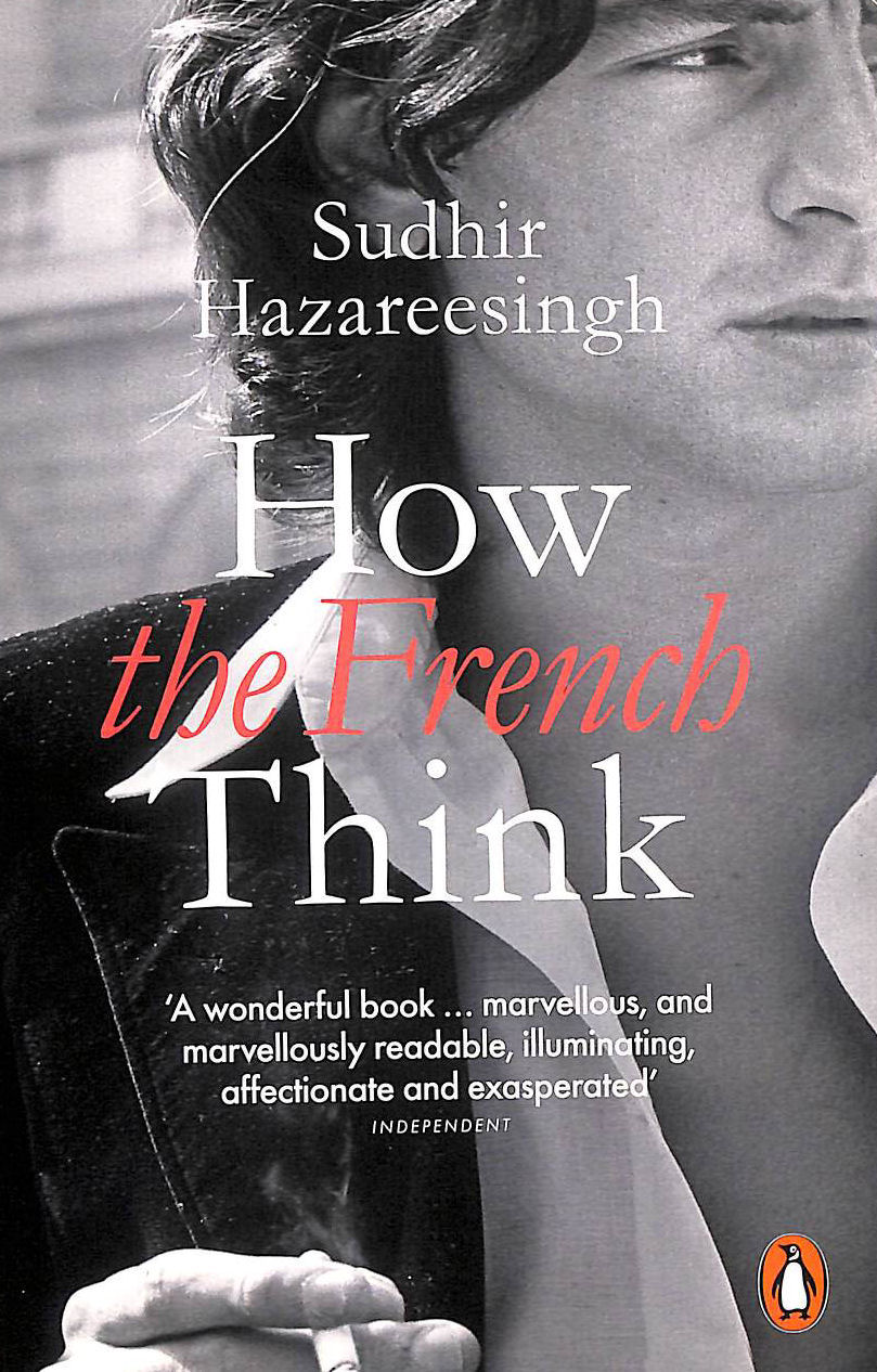 How the French Think: An Affectionate Portrait of an Intellectual People
