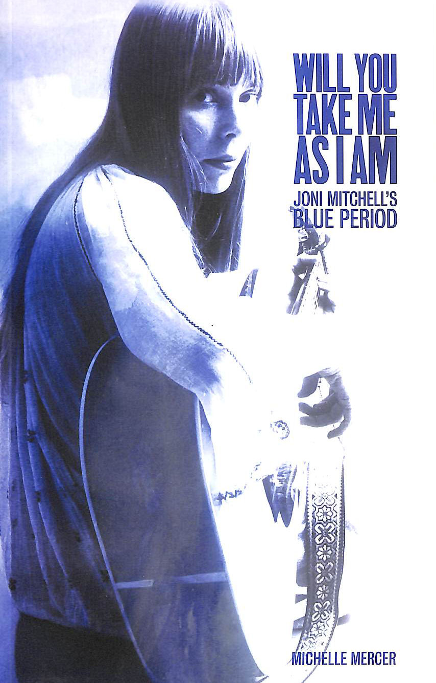 Will You Take Me as I Am: Joni Mitchell's Blue Period
