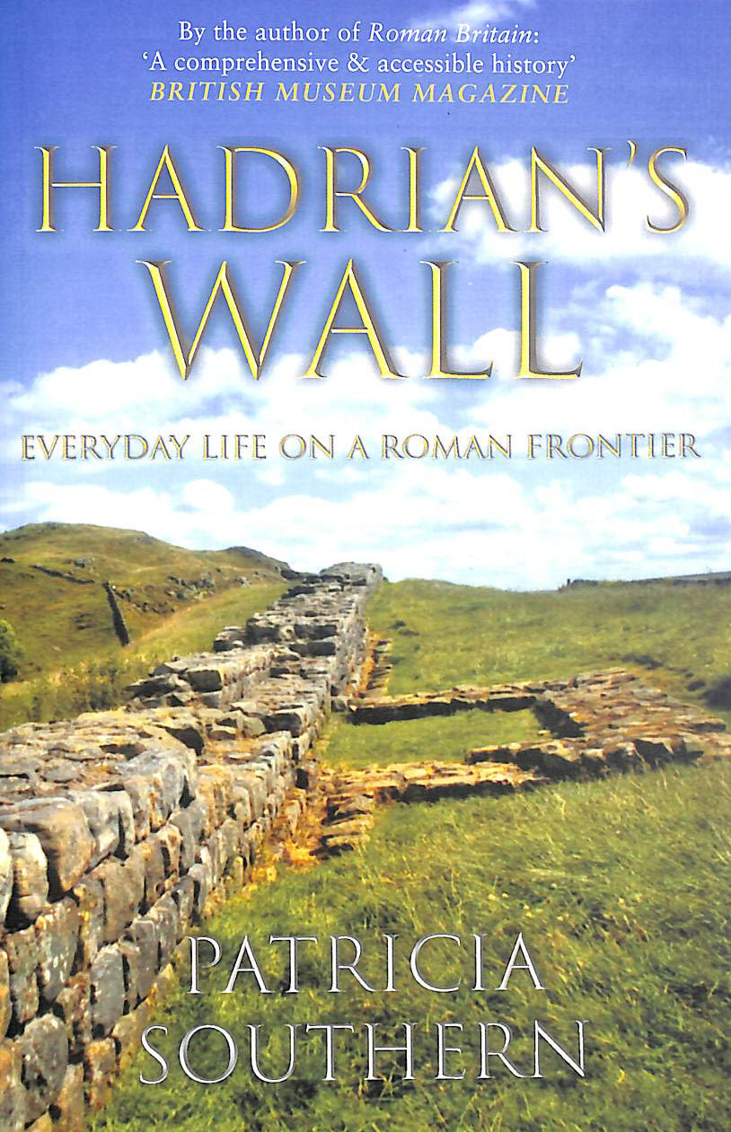 Hadrian's Wall: Everyday Life on a Roman Frontier