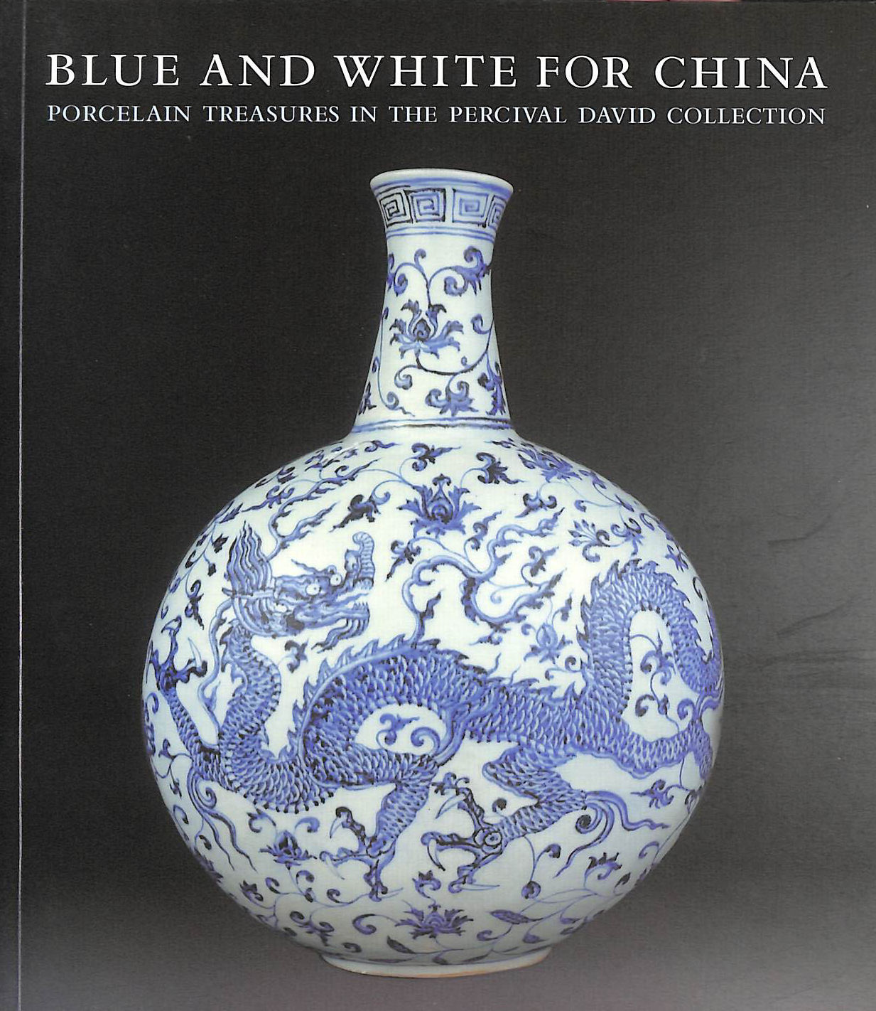 Blue and White for China: Porcelain Treasures in the Percival David Collection