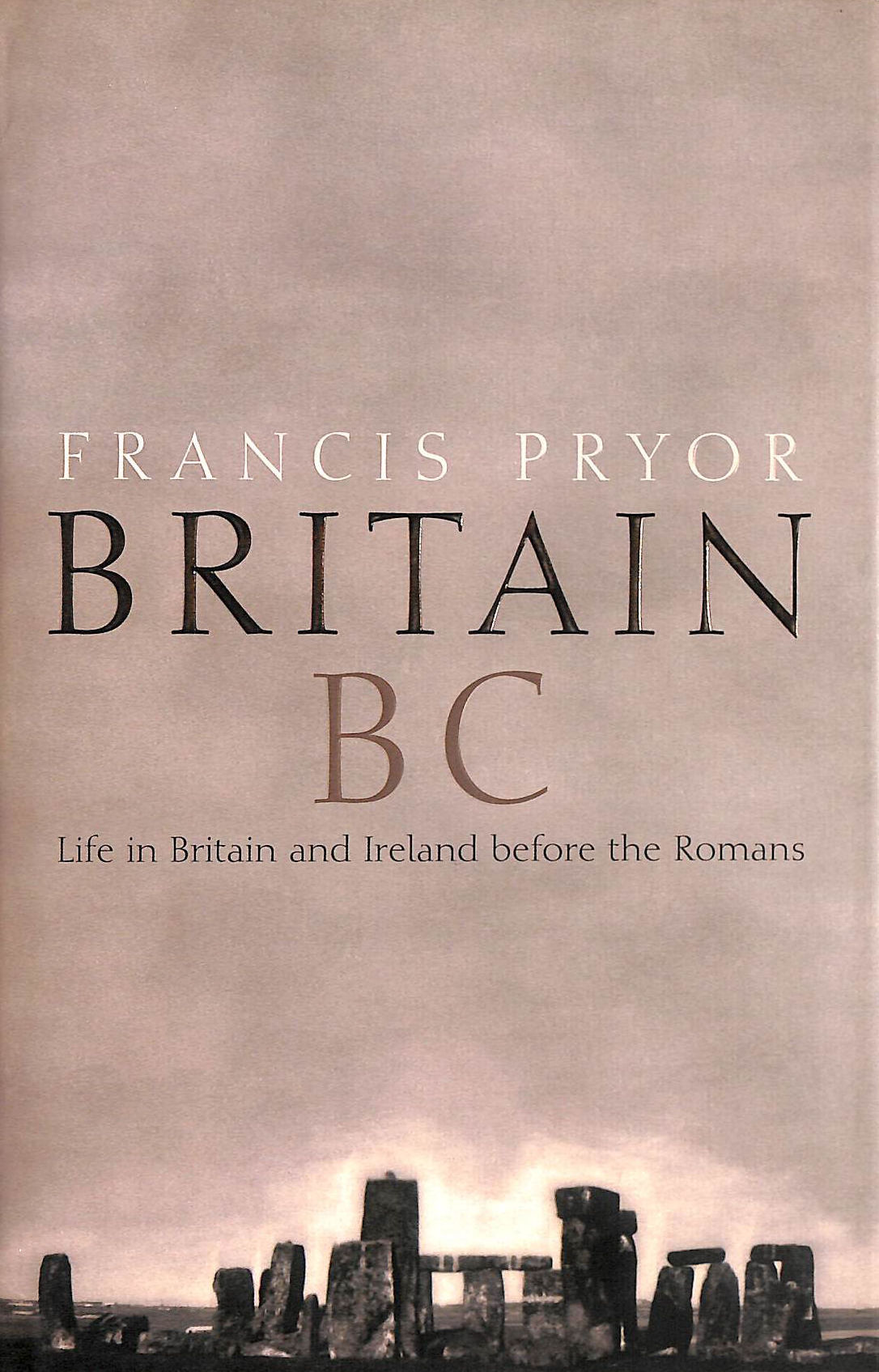Britain BC: Life In Britain and Ireland before the Romans