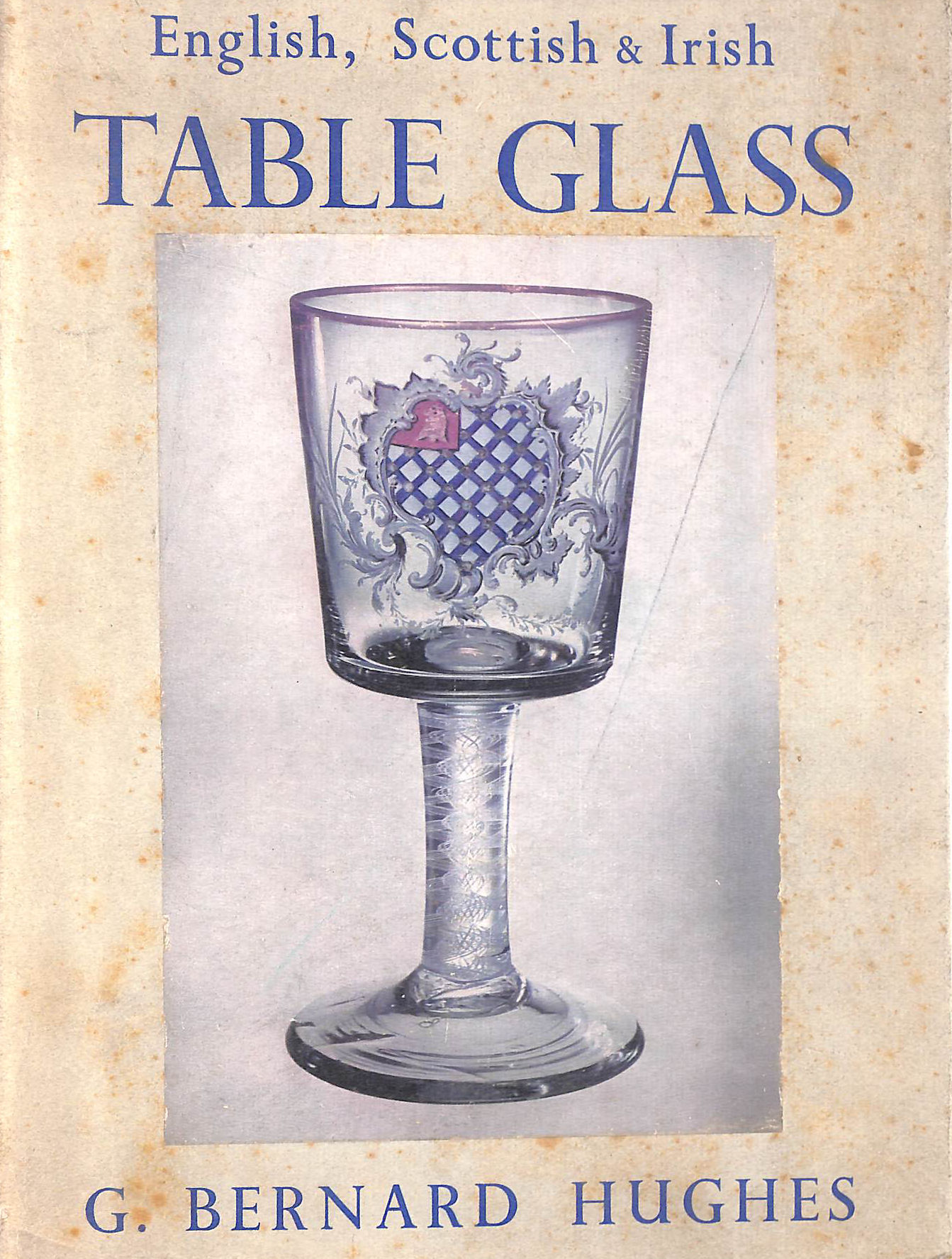 English, Scottish and Irish table glass from the sixteenth century to 1820