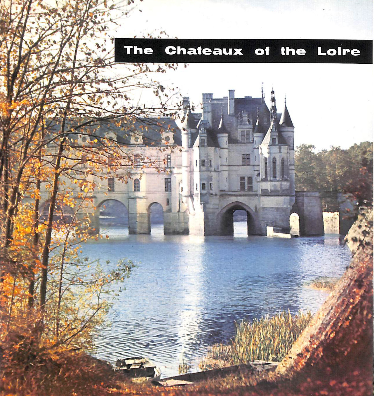 The Chateaux Of The Loire