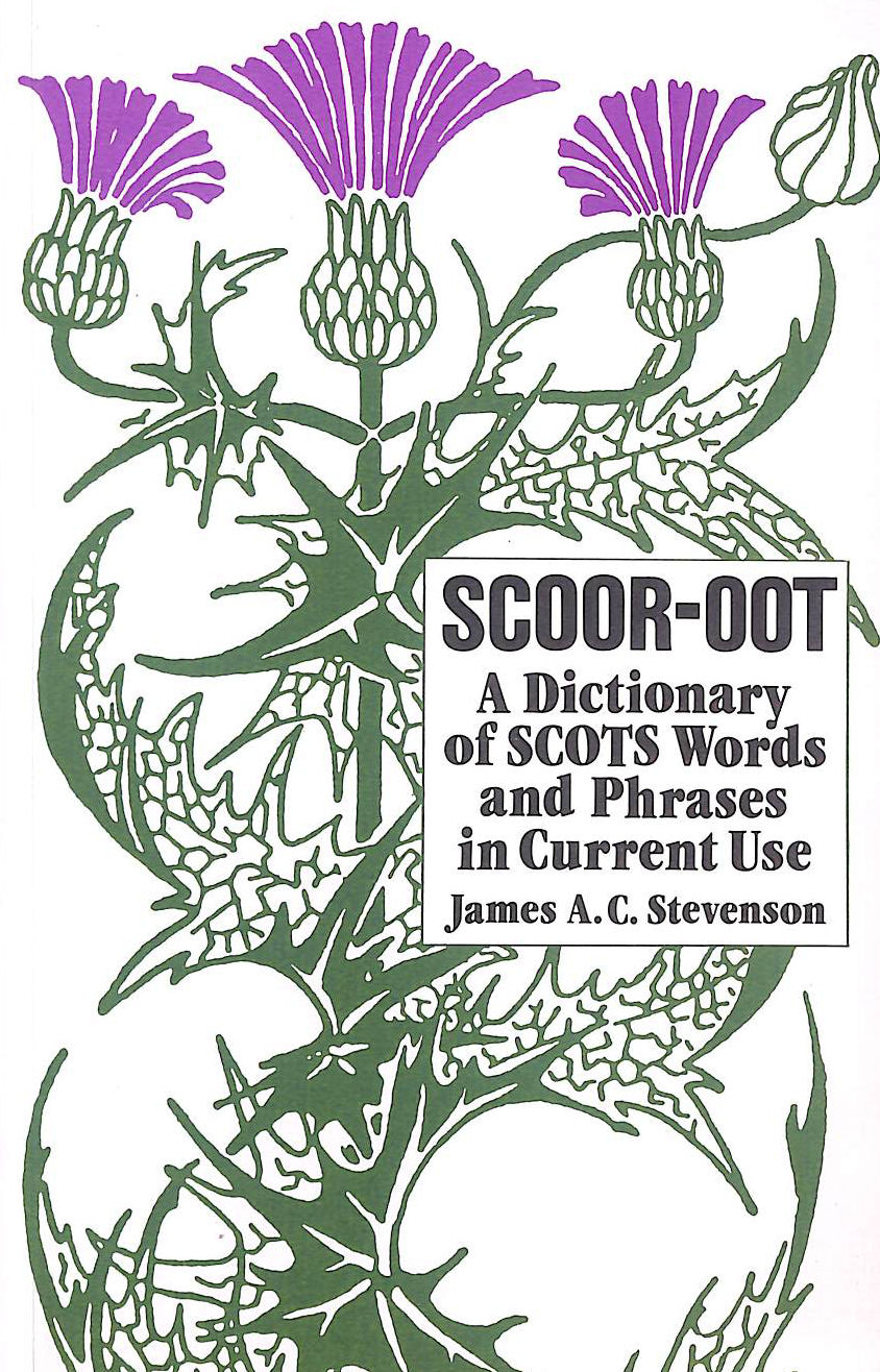 Scoor-oot: Dictionary of Scots Words and Phrases in Current Use