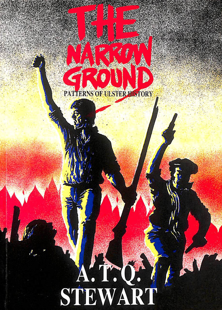 The Narrow Ground: Patterns of Ulster History