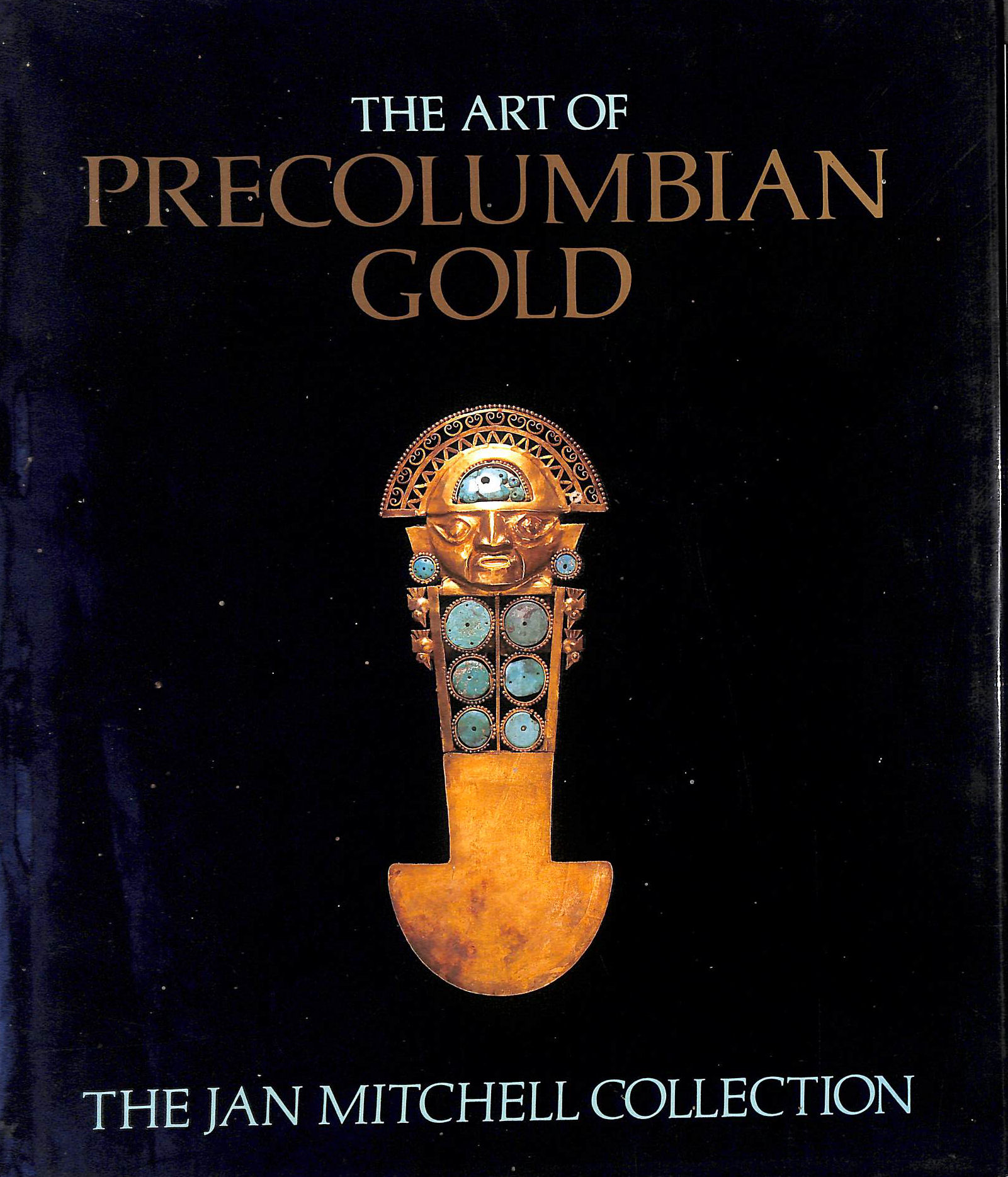 Art of Precolumbian Gold - the Jan Mitchell Collection