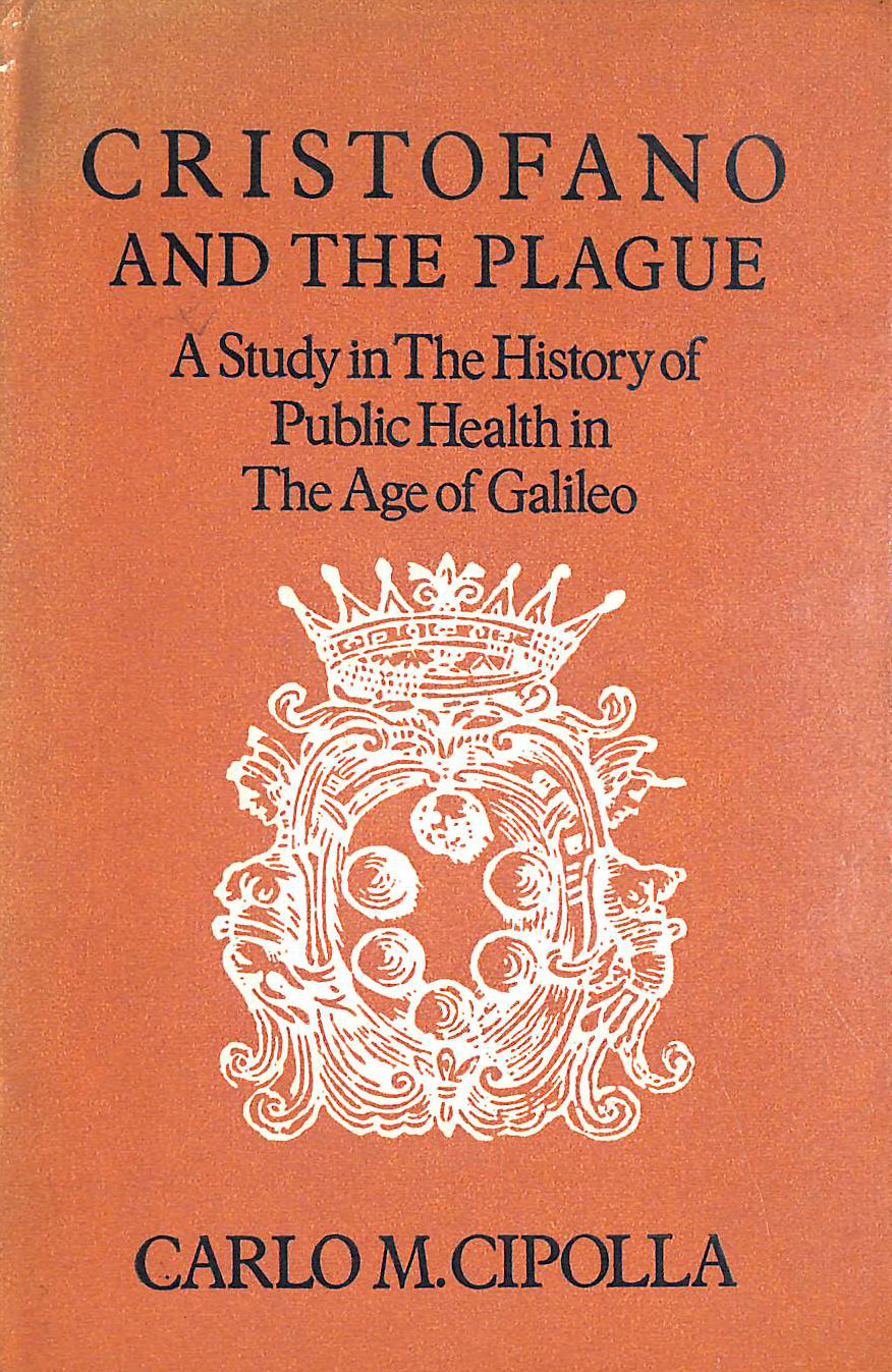Cristofano and the Plague: A Study in the History of Public Health in the Age of Galileo
