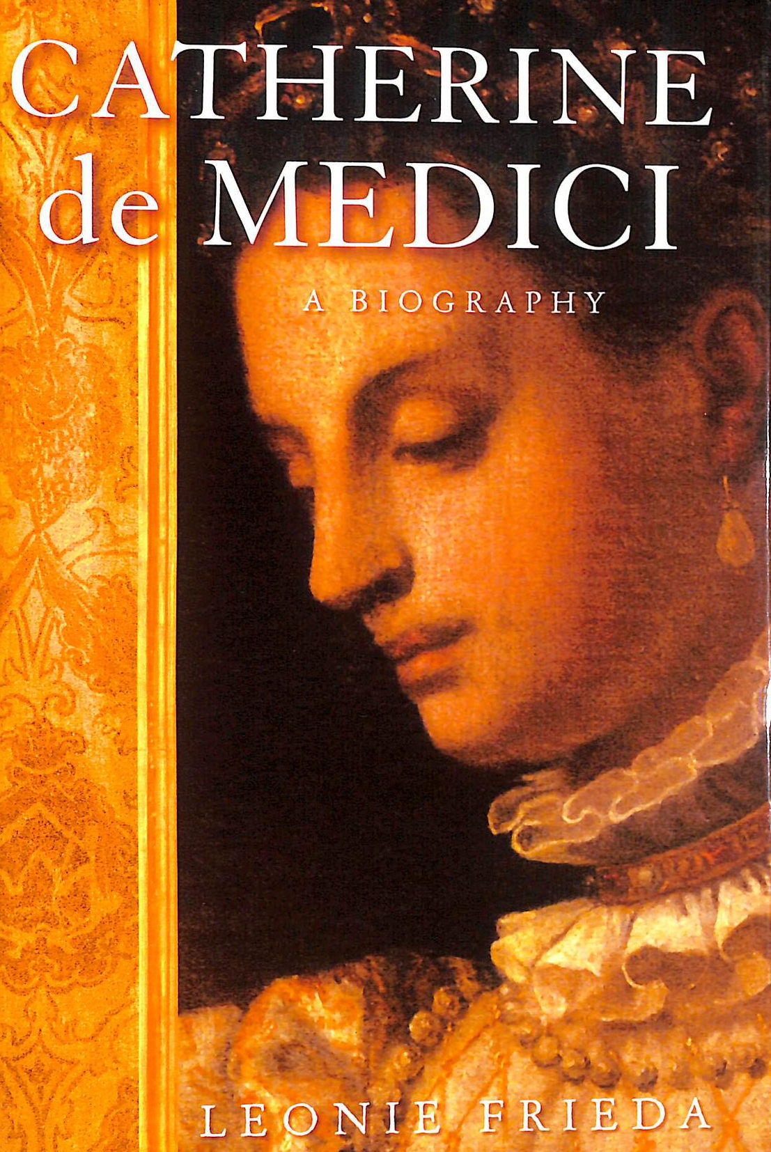 Catherine De Medici: A Biography