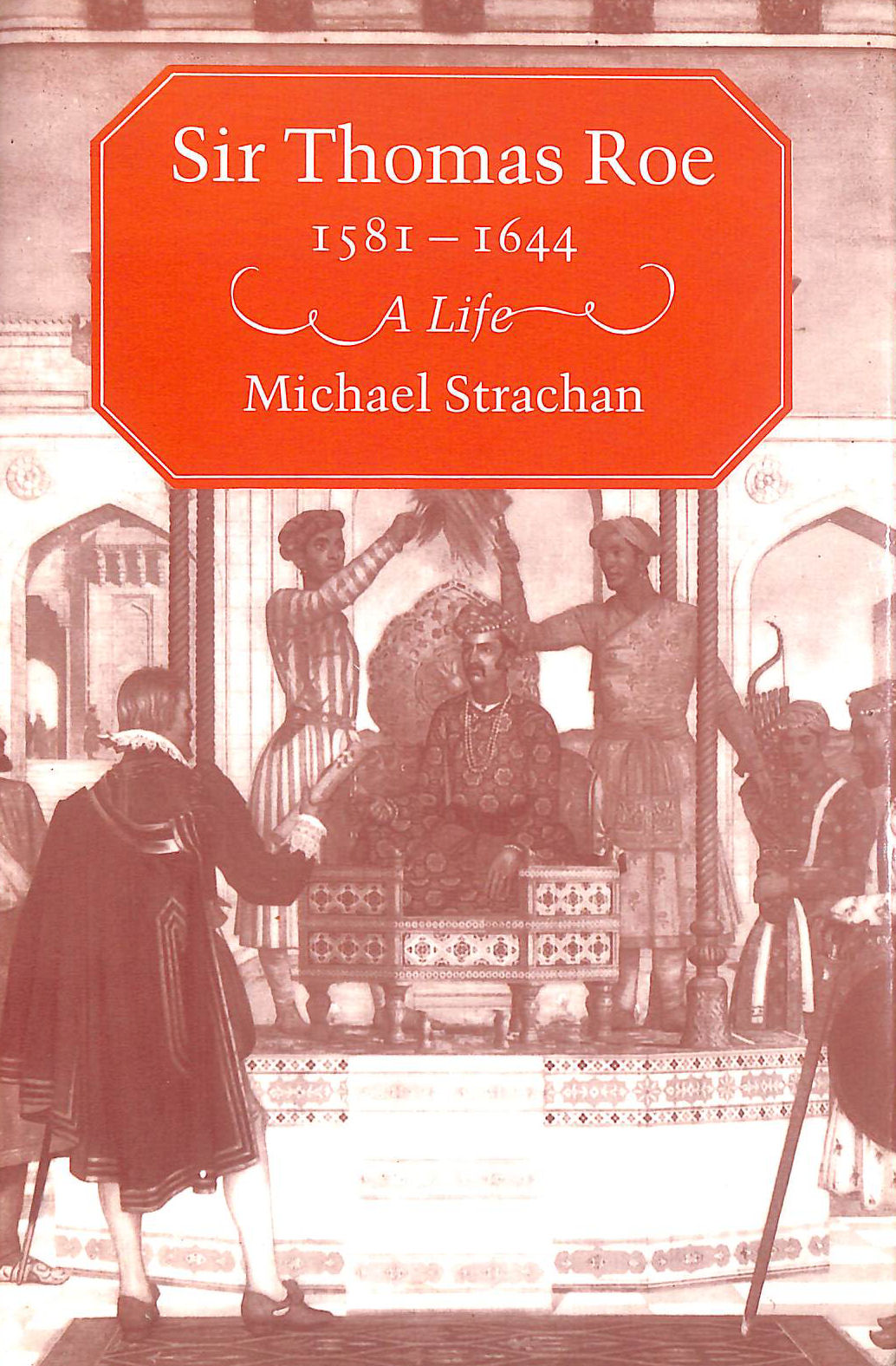 Sir Thomas Roe, 1581-1644: A Life