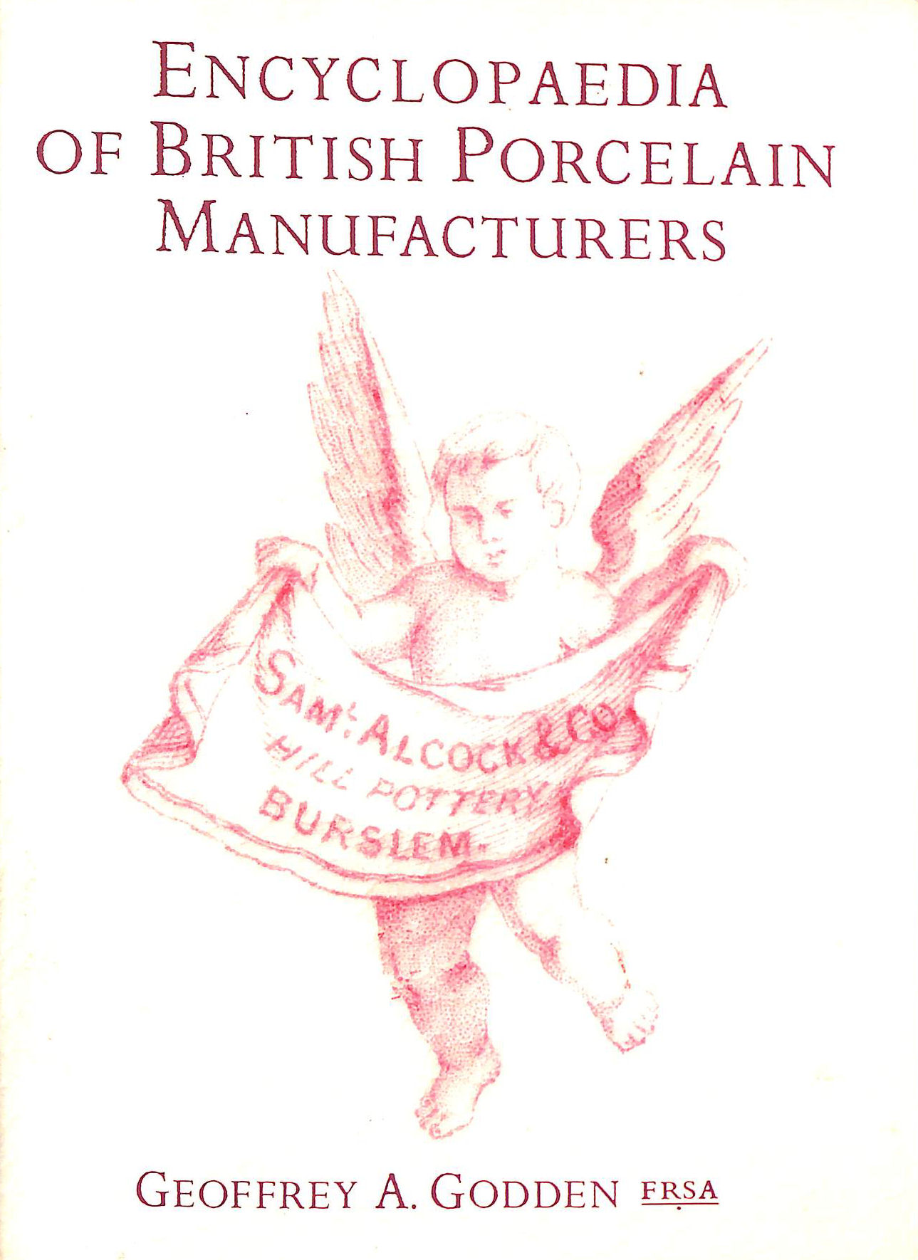 Encyclopaedia Of British Porcelain Manufacturers