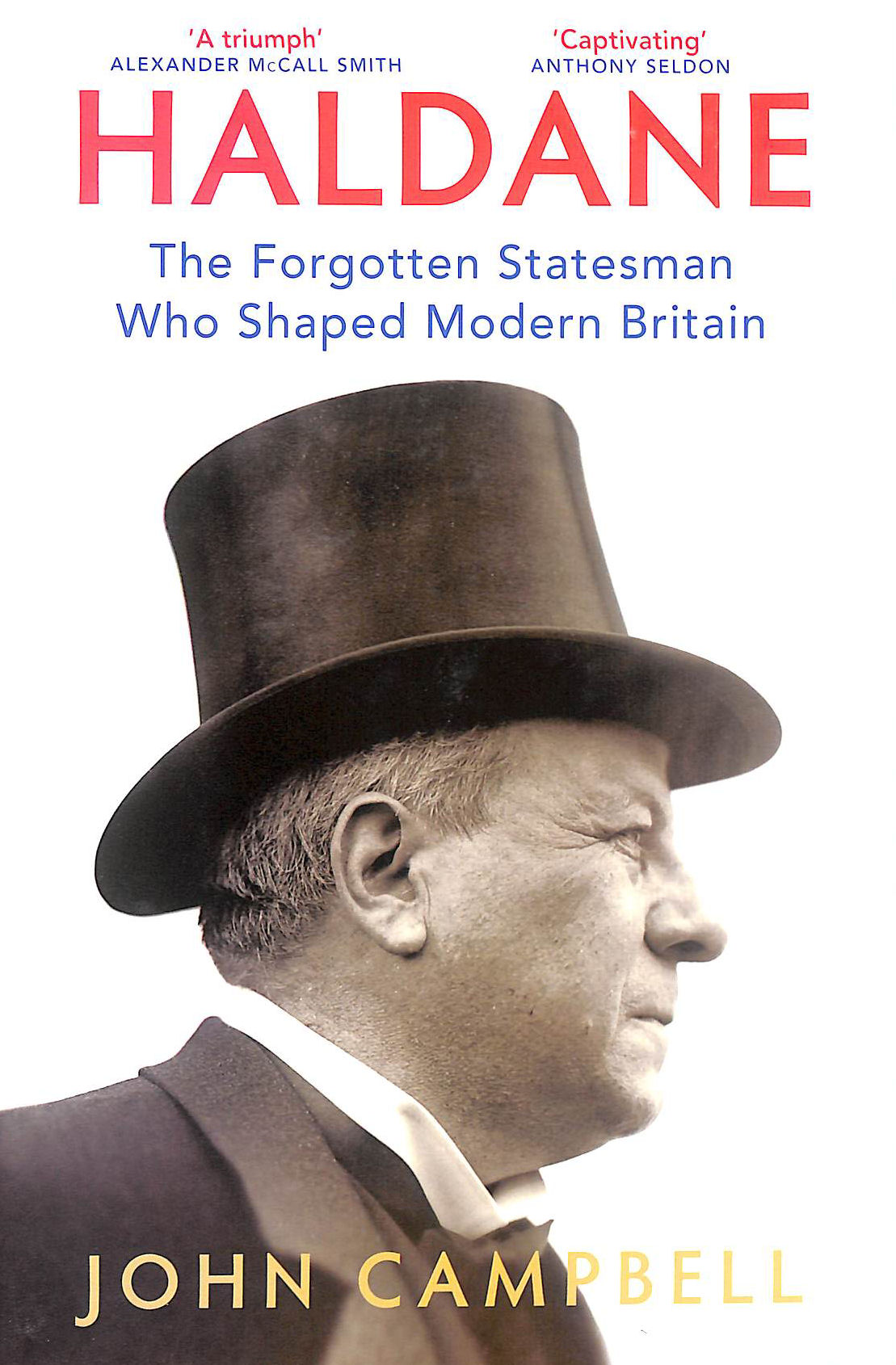Haldane: The Forgotten Statesman Who Shaped Modern Britain