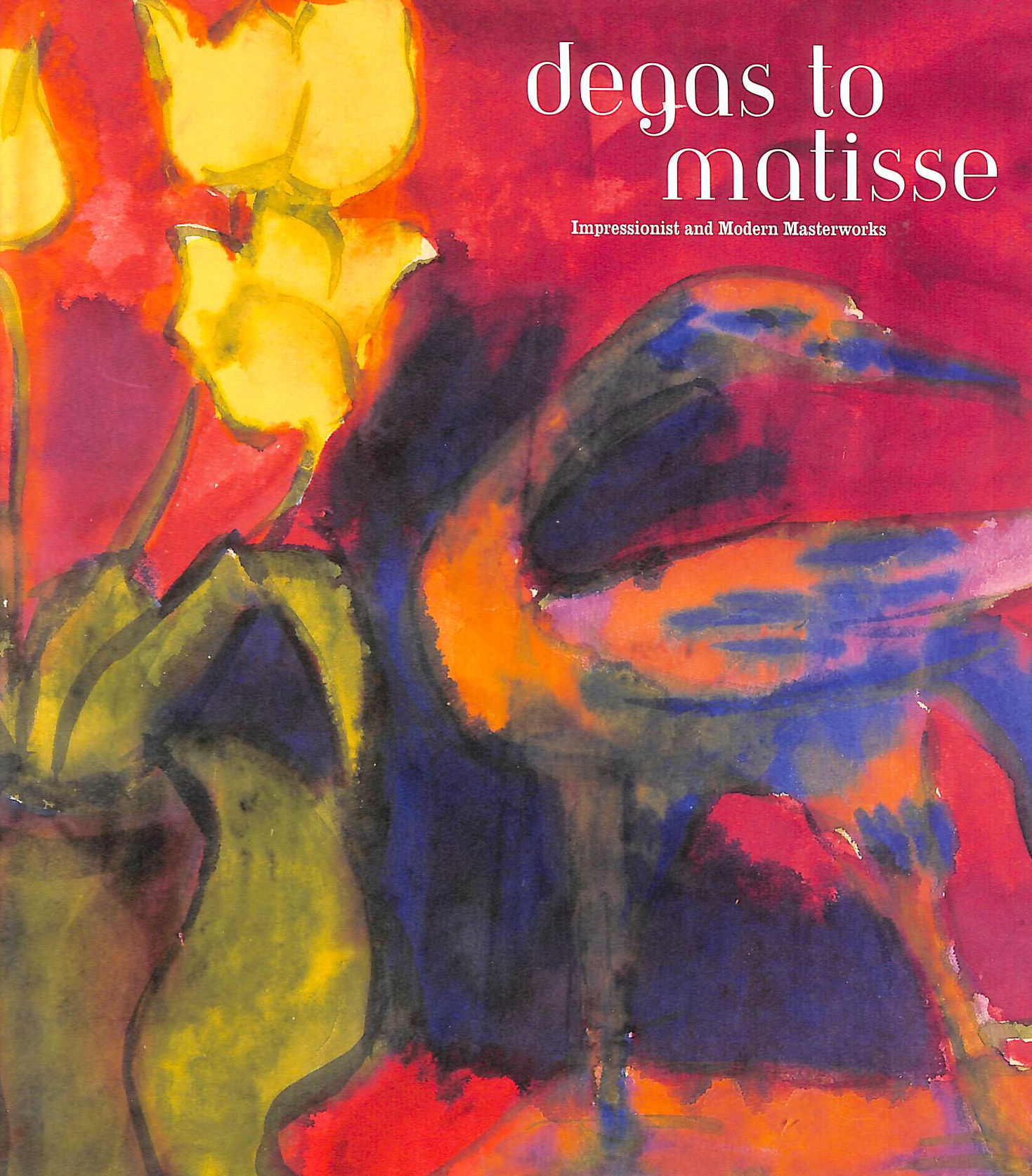 Image for Degas to Matisse: Impressionist and Modern Masterworks Degas to Matisse: Impressionist and Modern Masterworks