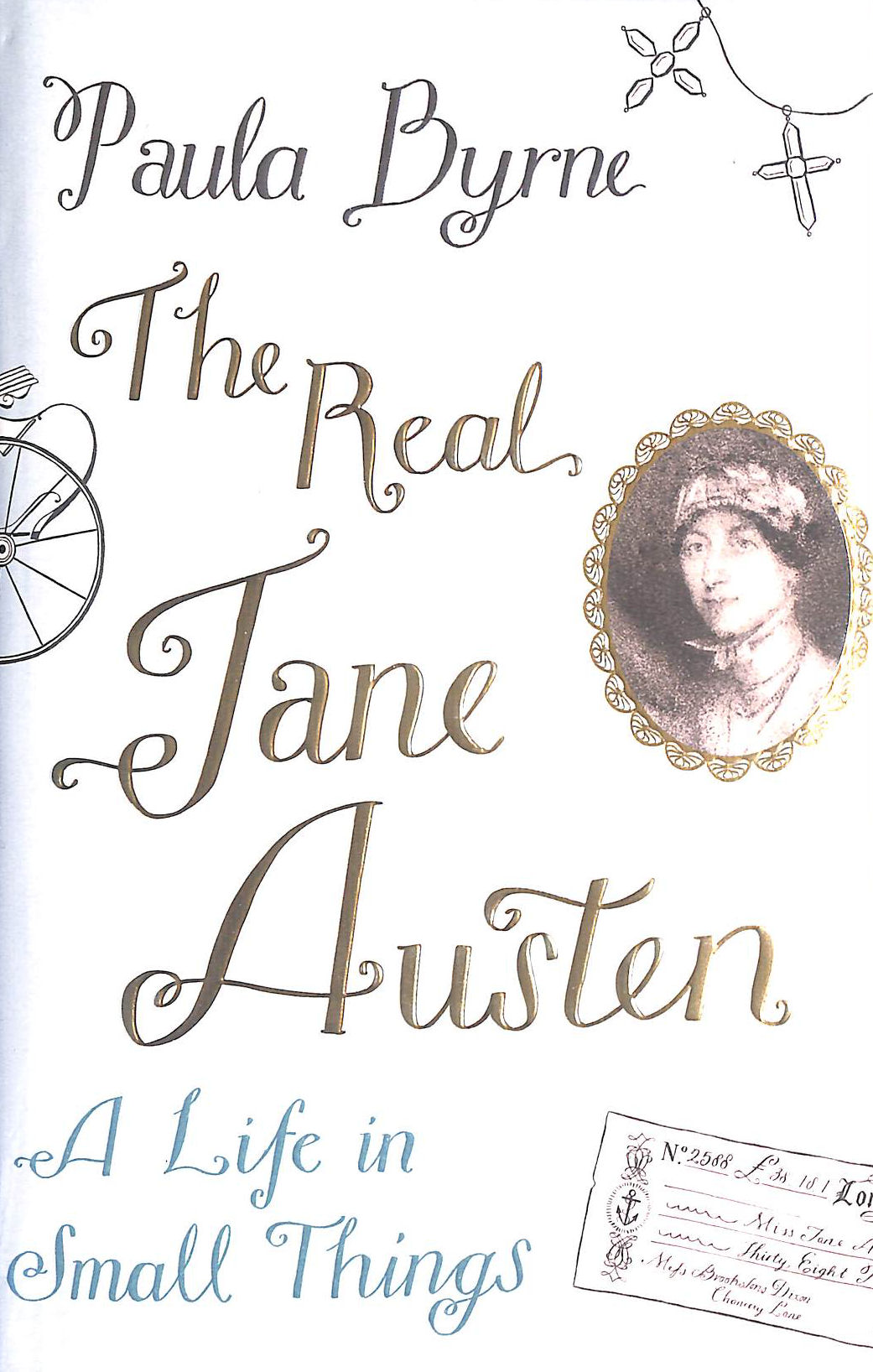 The Real Jane Austen: A Life in Small Things