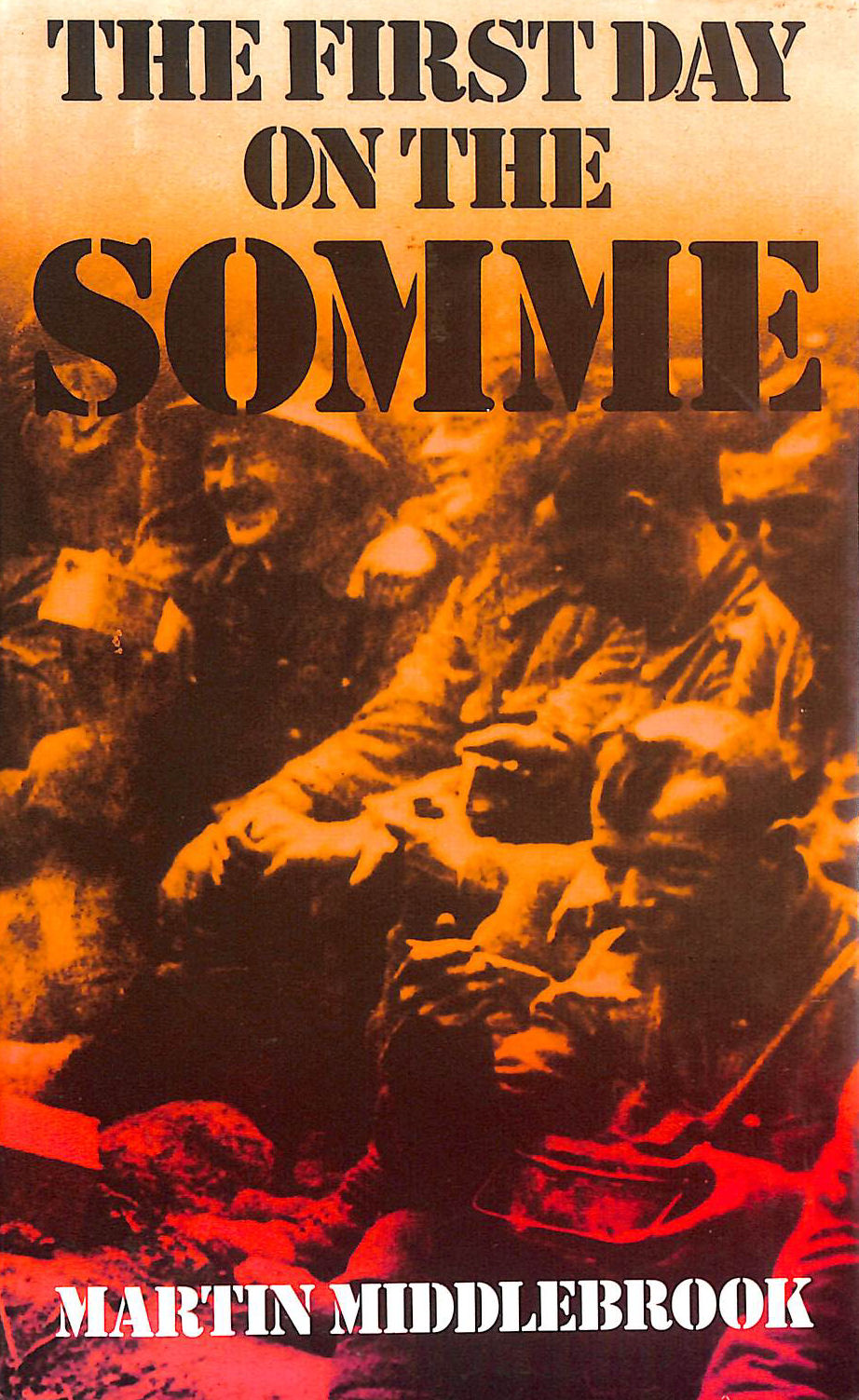 The First Day On the Somme: 1 July 1916: 1st July, 1916