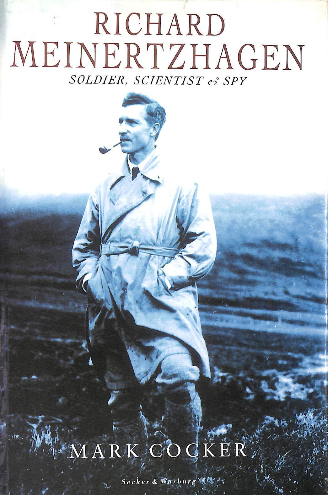 Richard Meinertzhagen: Soldier, Scientist and Spy