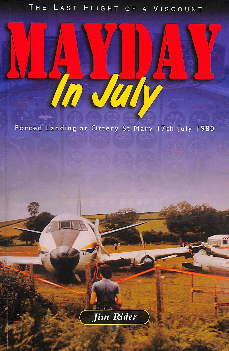 Mayday in July: The Last Flight of a Viscount - Forced Landing at Ottery St Mary, 17th July 1980