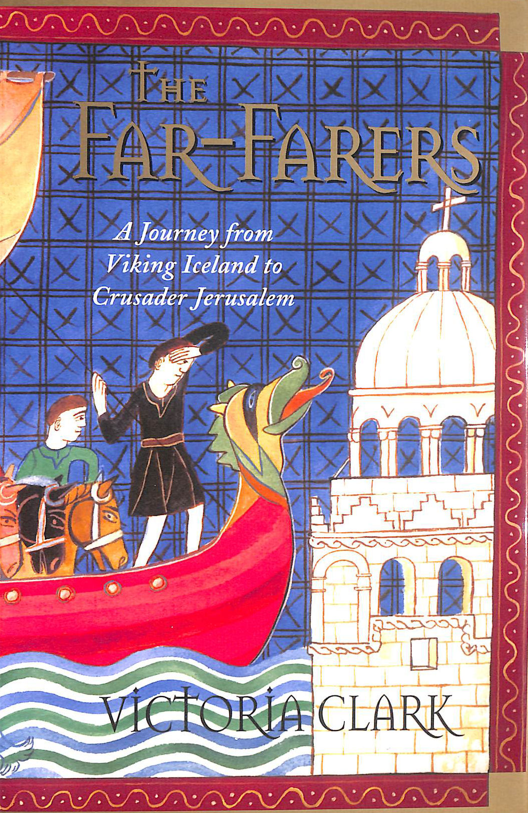 The Far-Farers: A Journey from Viking Iceland to Crusader Jerusalem
