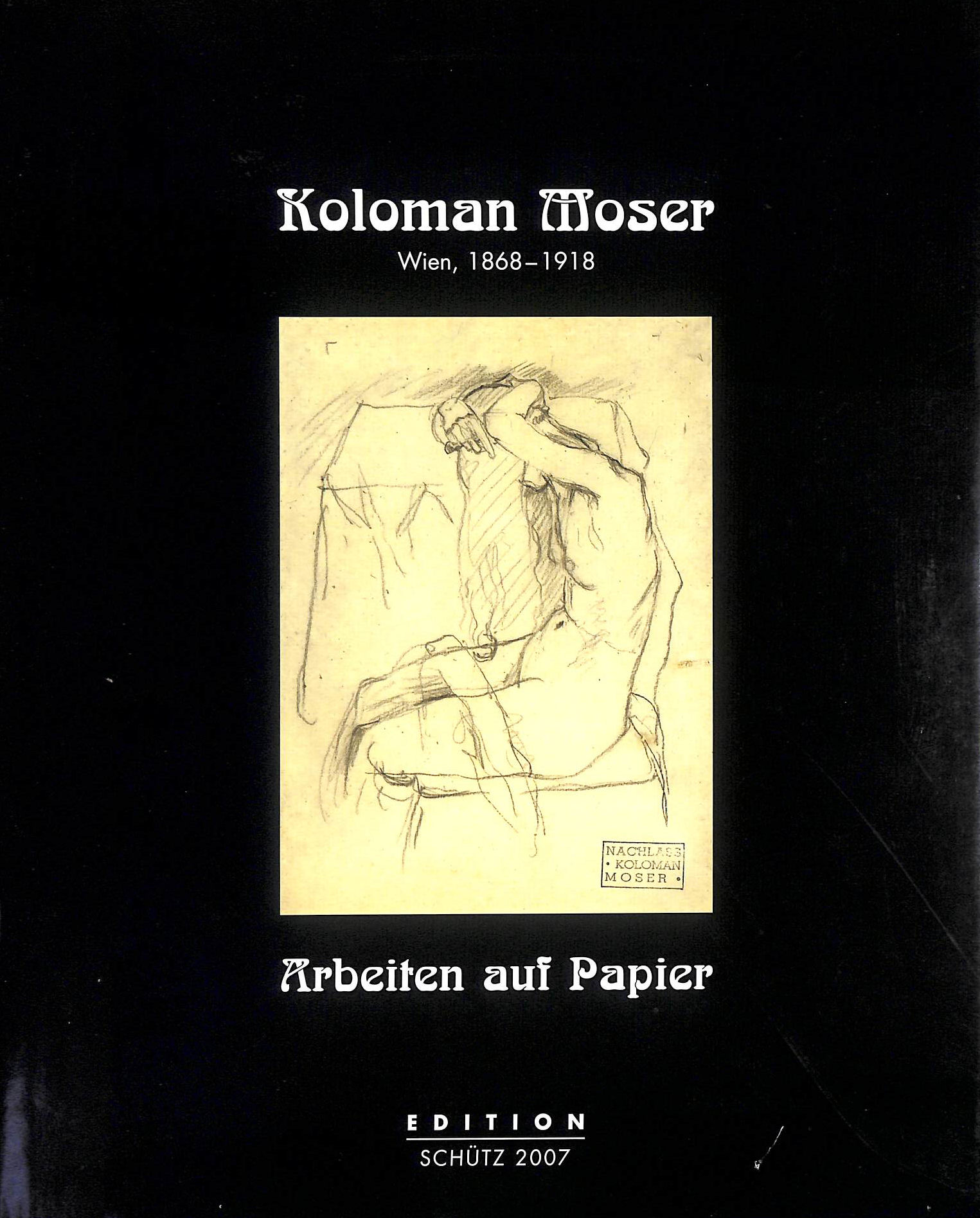 Koloman Moser. Wien, 1868-1918. Arbeiten auf Papier