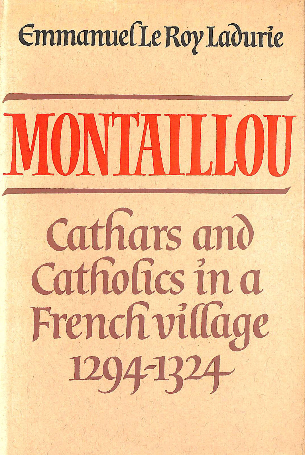 Montaillou: Cathars and Catholics in a French Village, 1294-1324