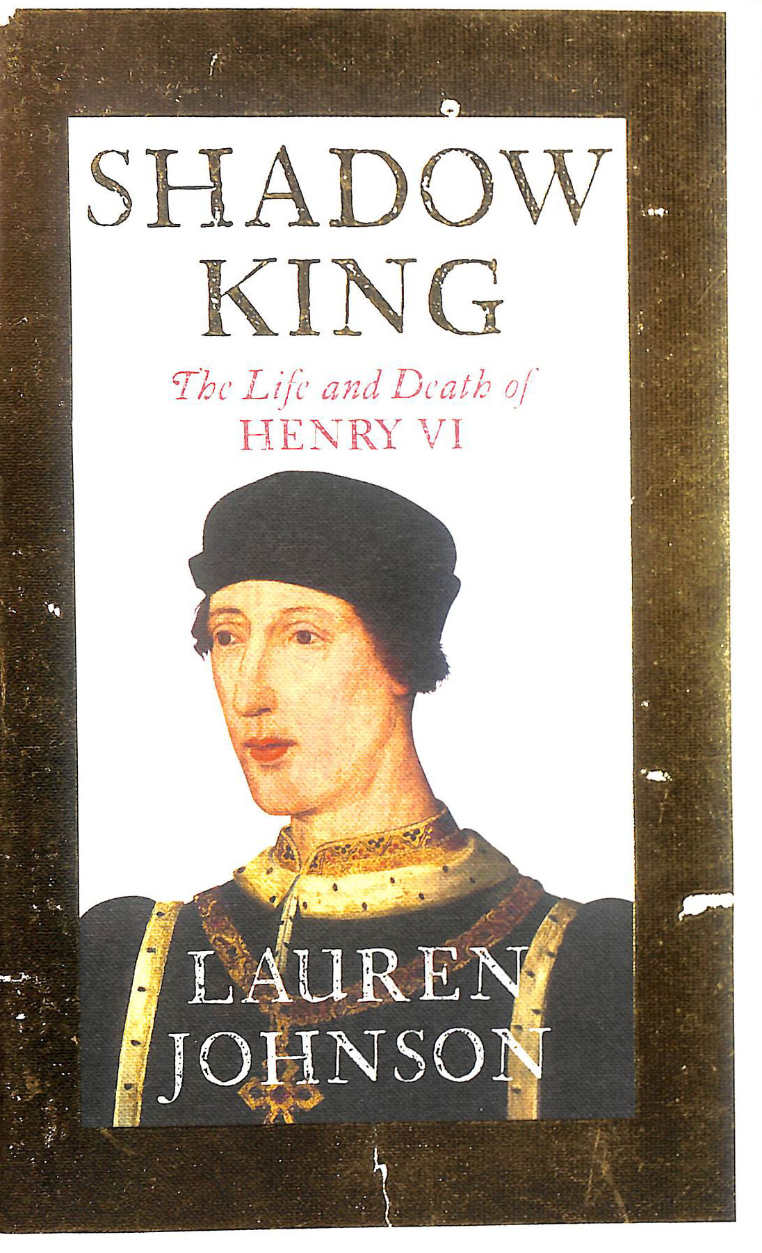 Shadow King: The Life and Death of Henry VI, gift inscription from the Lauren Johnson