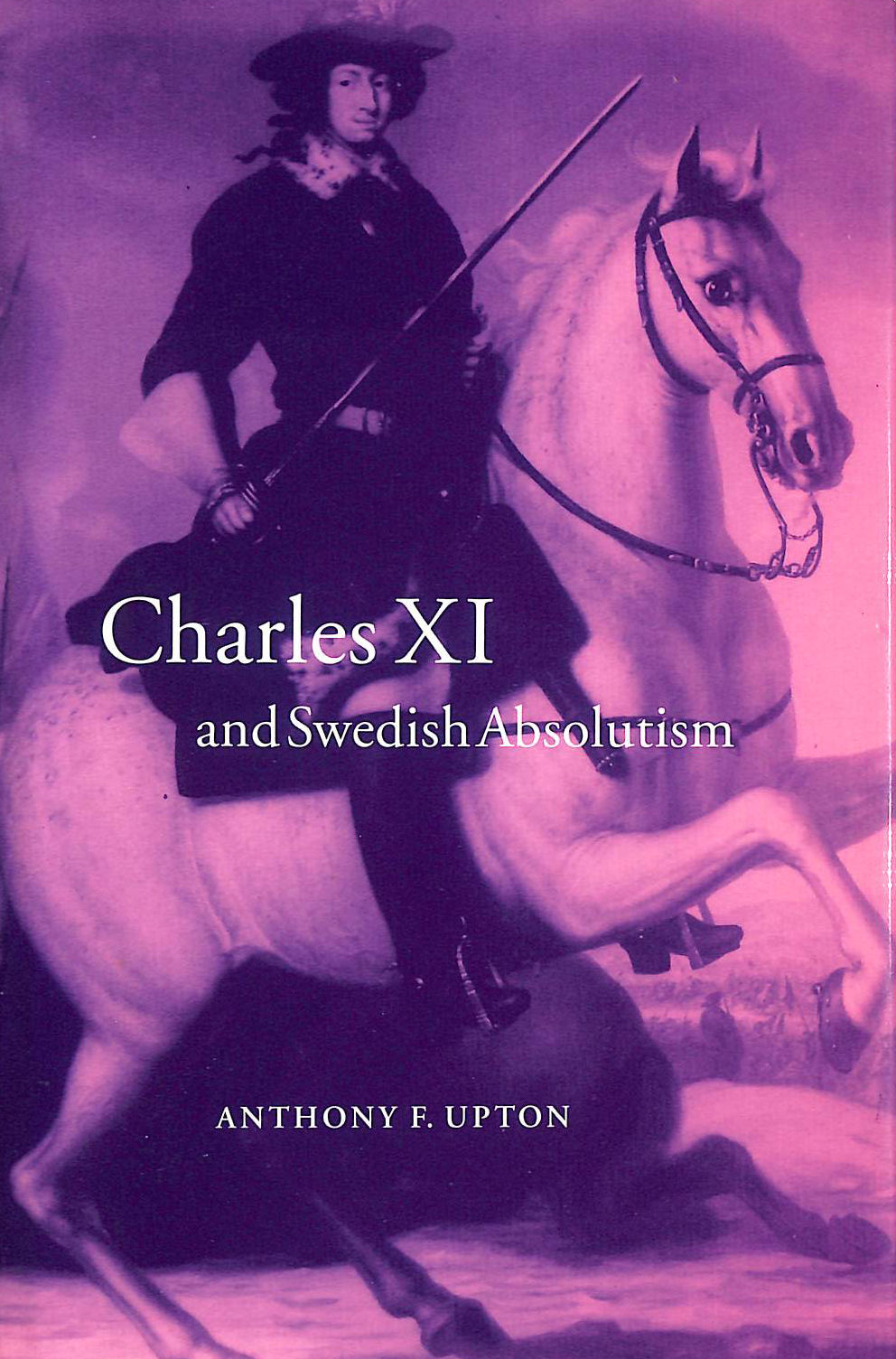 Charles XI and Swedish Absolutism, 16601697 (Cambridge Studies in Early Modern History)