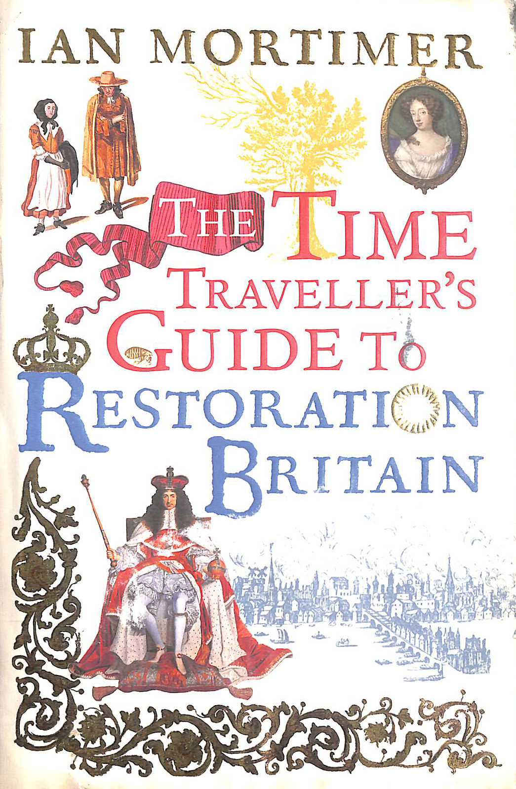 The Time Traveller's Guide to Restoration Britain