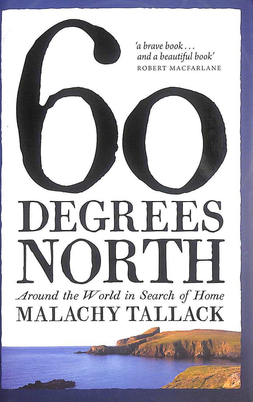 Sixty Degrees North: Around the World in Search of Home